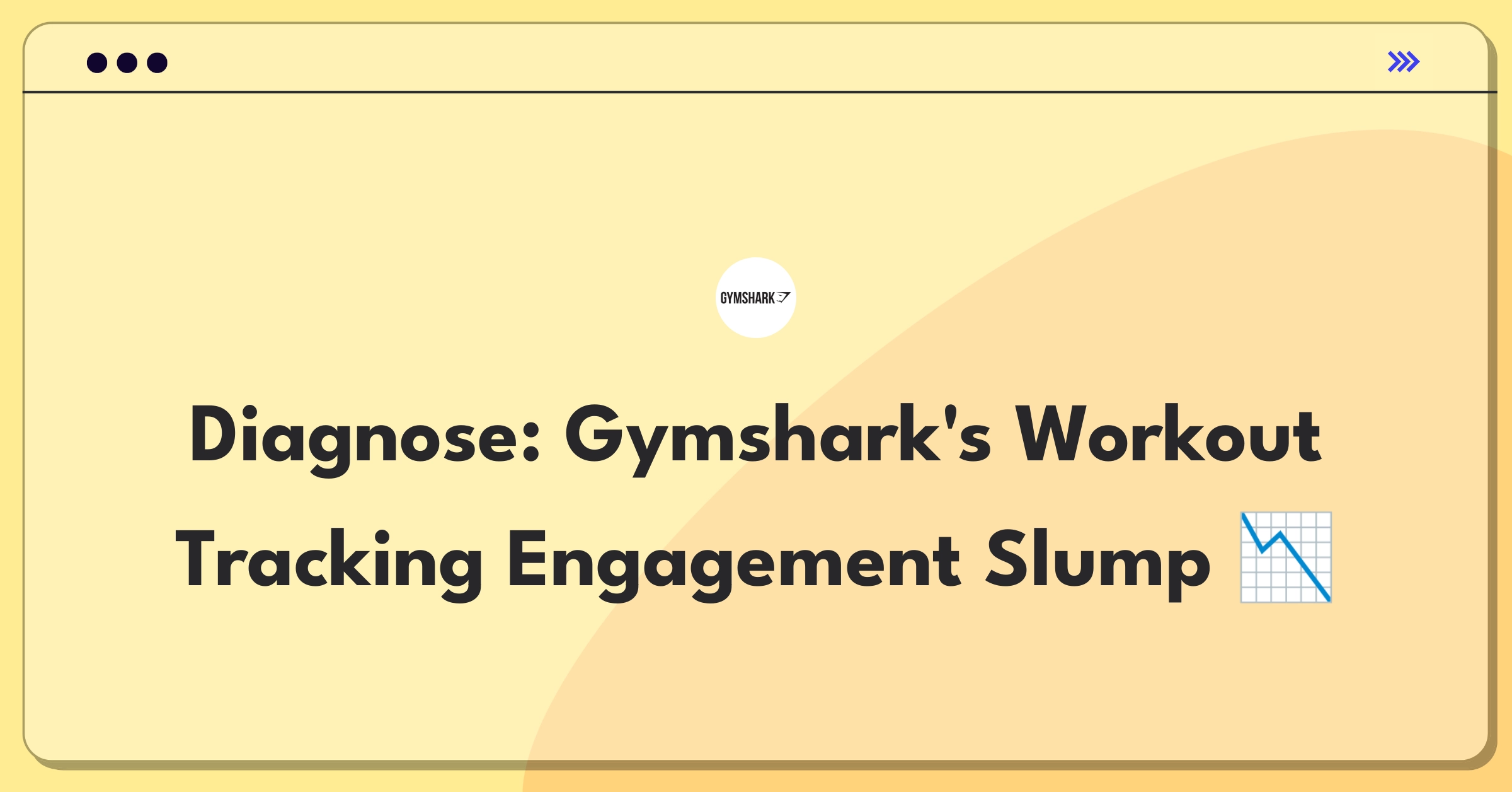 Product Management Root Cause Analysis Question: Investigating fitness app engagement decline for Gymshark's workout tracking feature