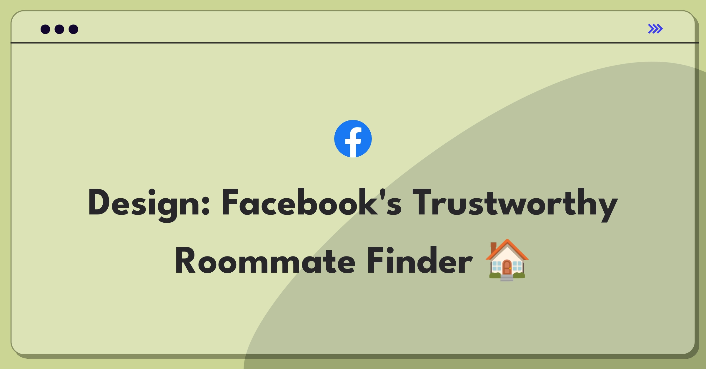 Product Management Design Question: Facebook roommate-finding feature focusing on trust and safety