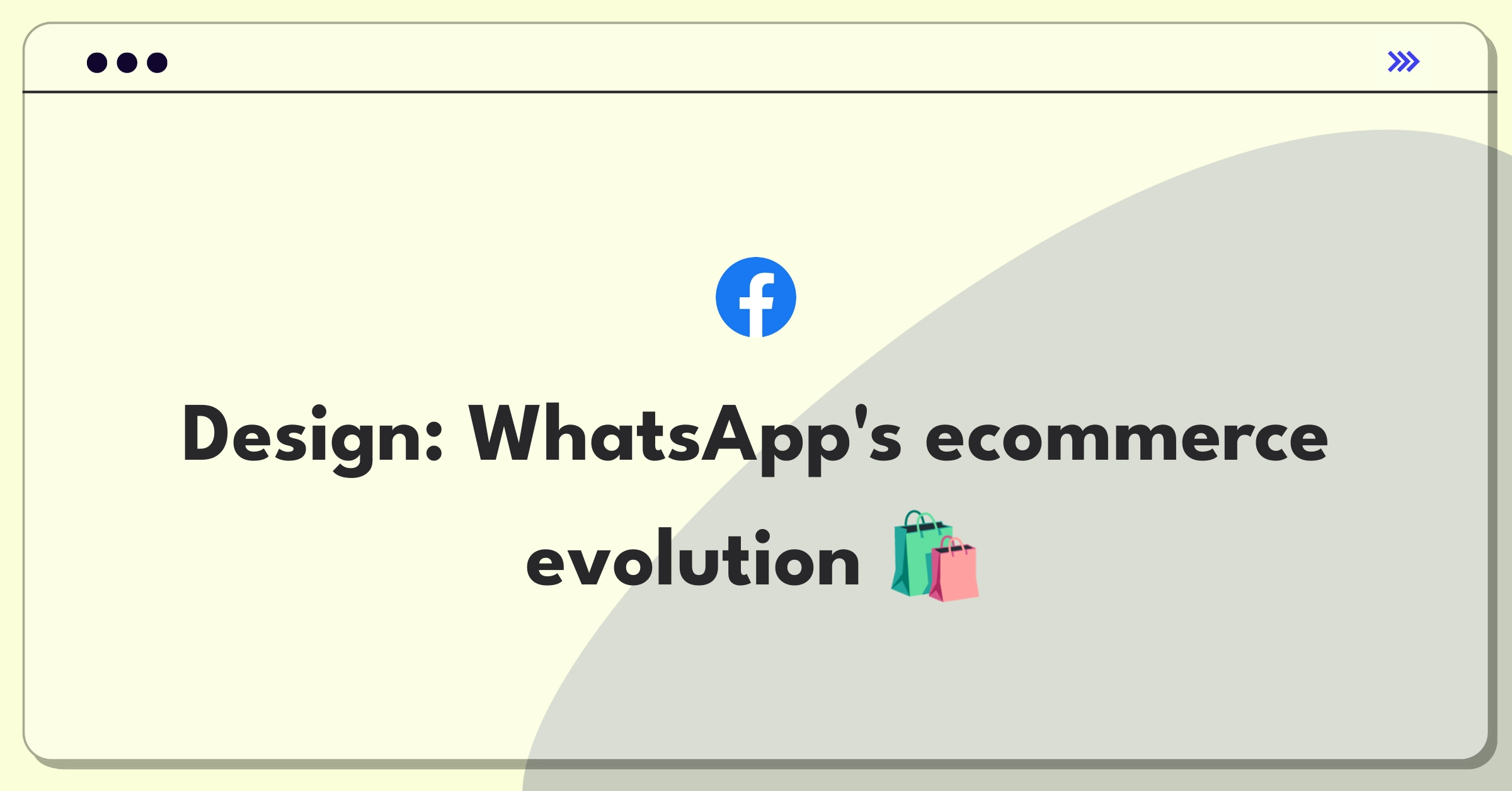 Product Management Design Question: WhatsApp integrating ecommerce features into messaging platform