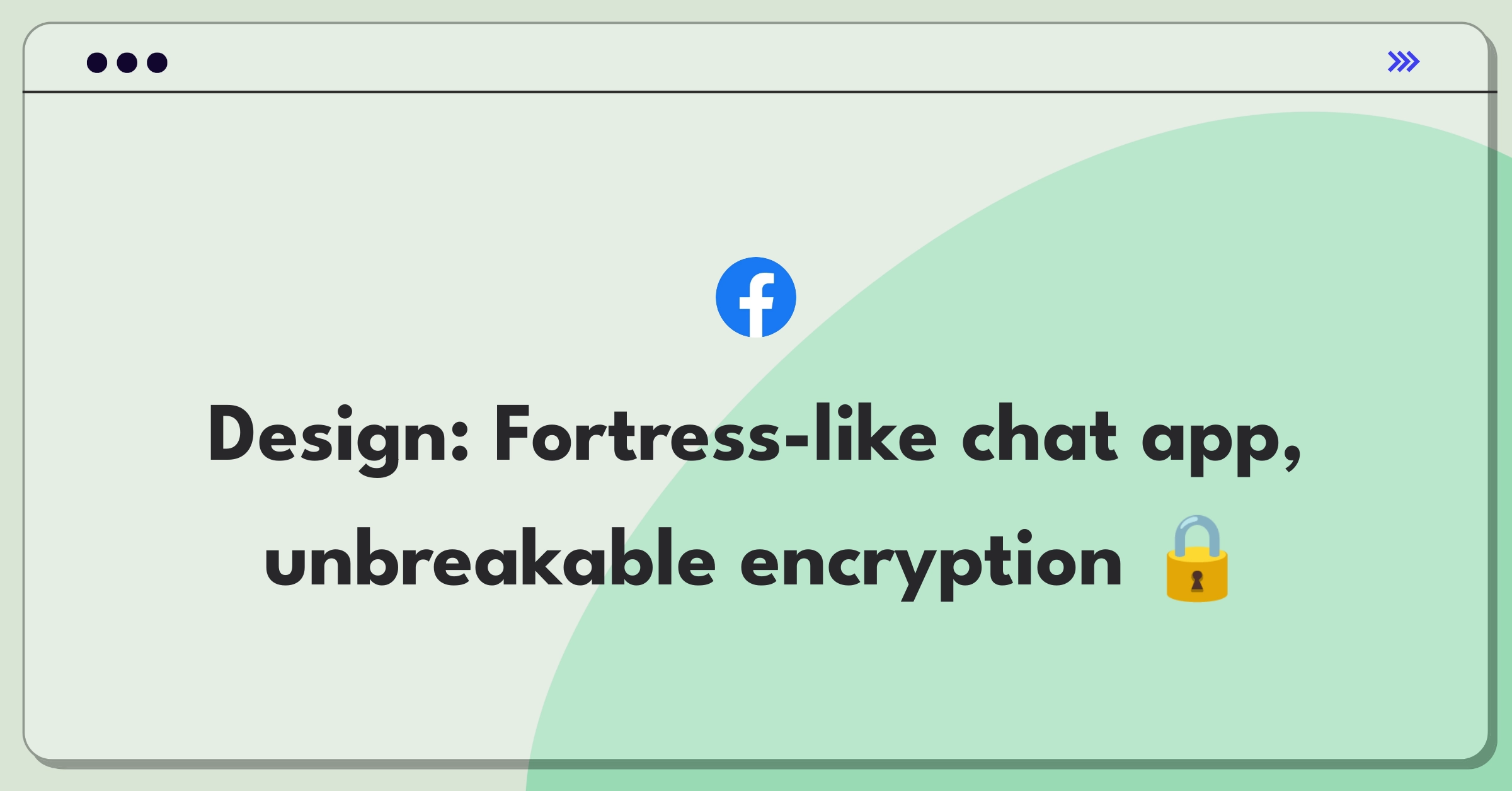 Product Management Design Question: Secure messaging app with encryption and privacy features