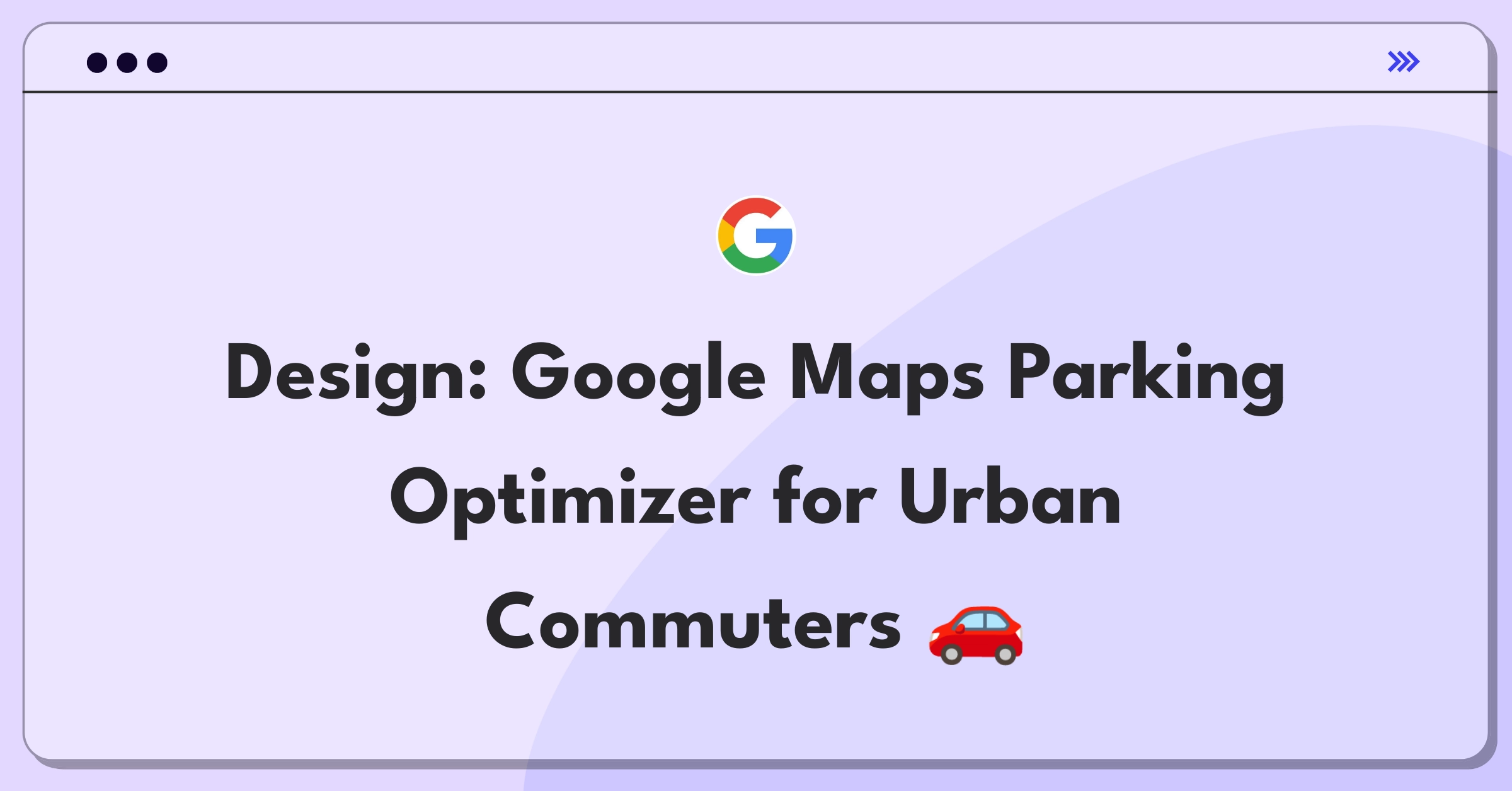 Product Management Design Question: Google Maps parking solution for improving urban commuter experience