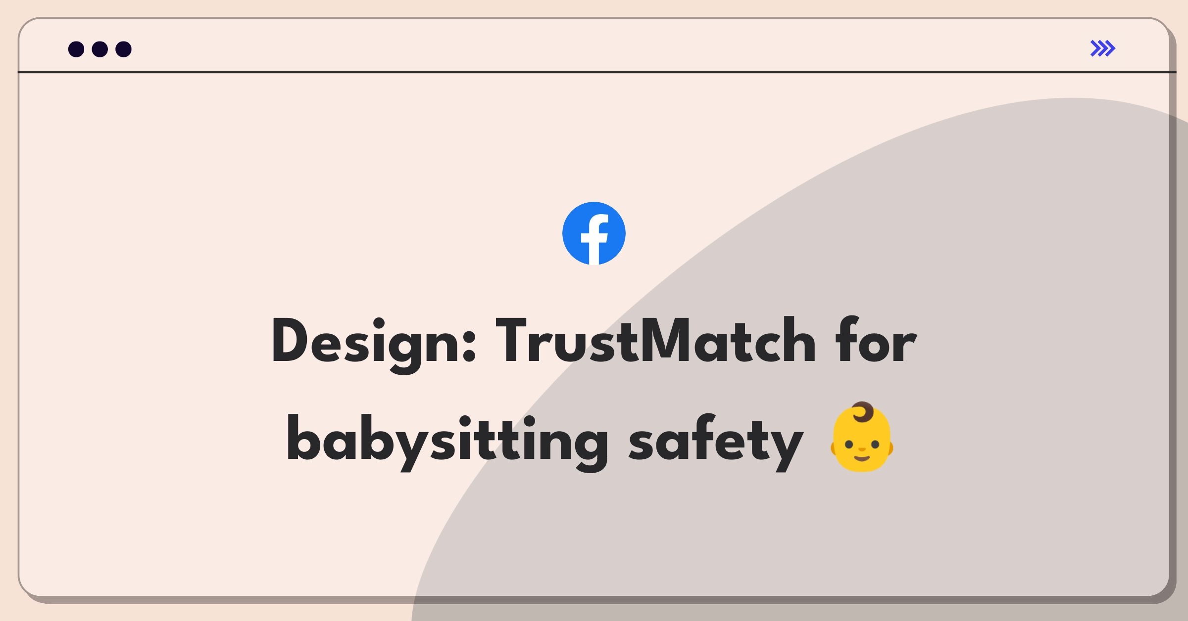 Product Management Design Question: Conceptual diagram of a babysitting app with trust and safety features