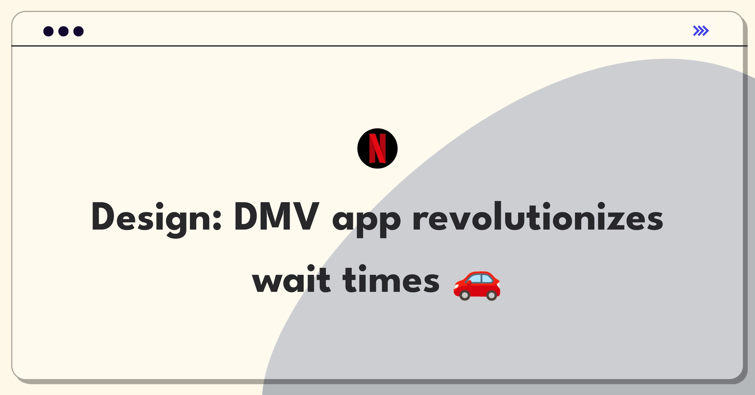 Product Management Design Question: California DMV mobile app concept addressing long wait times and complex processes