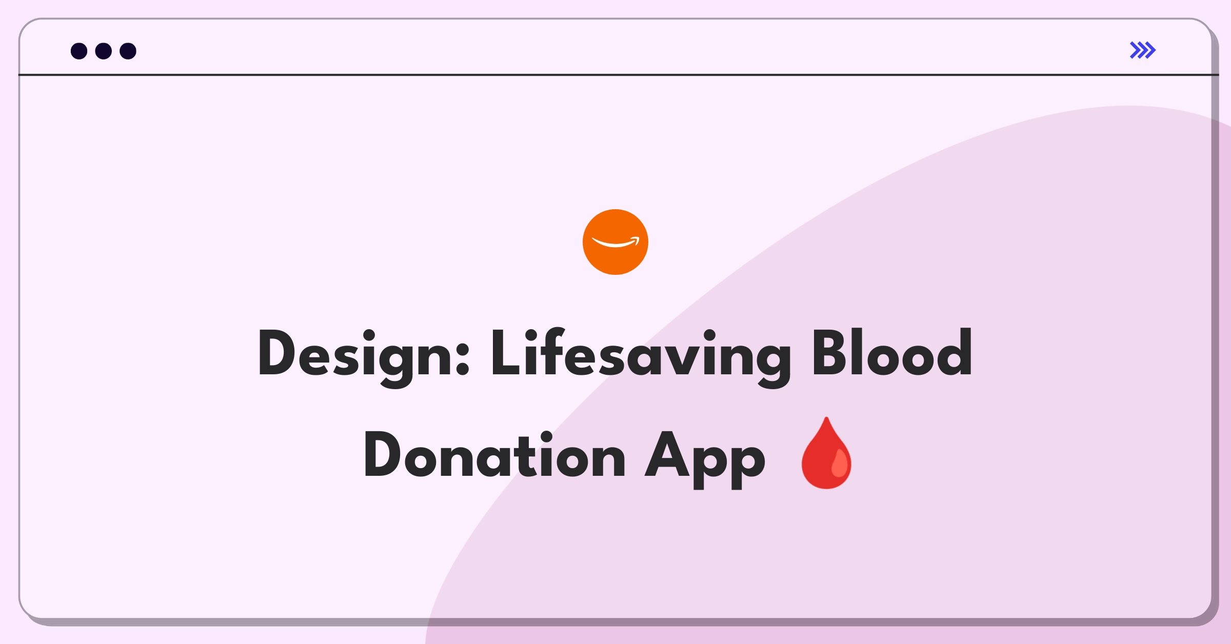 Product Management Design Question: Conceptualizing a mobile app for efficient blood donation process