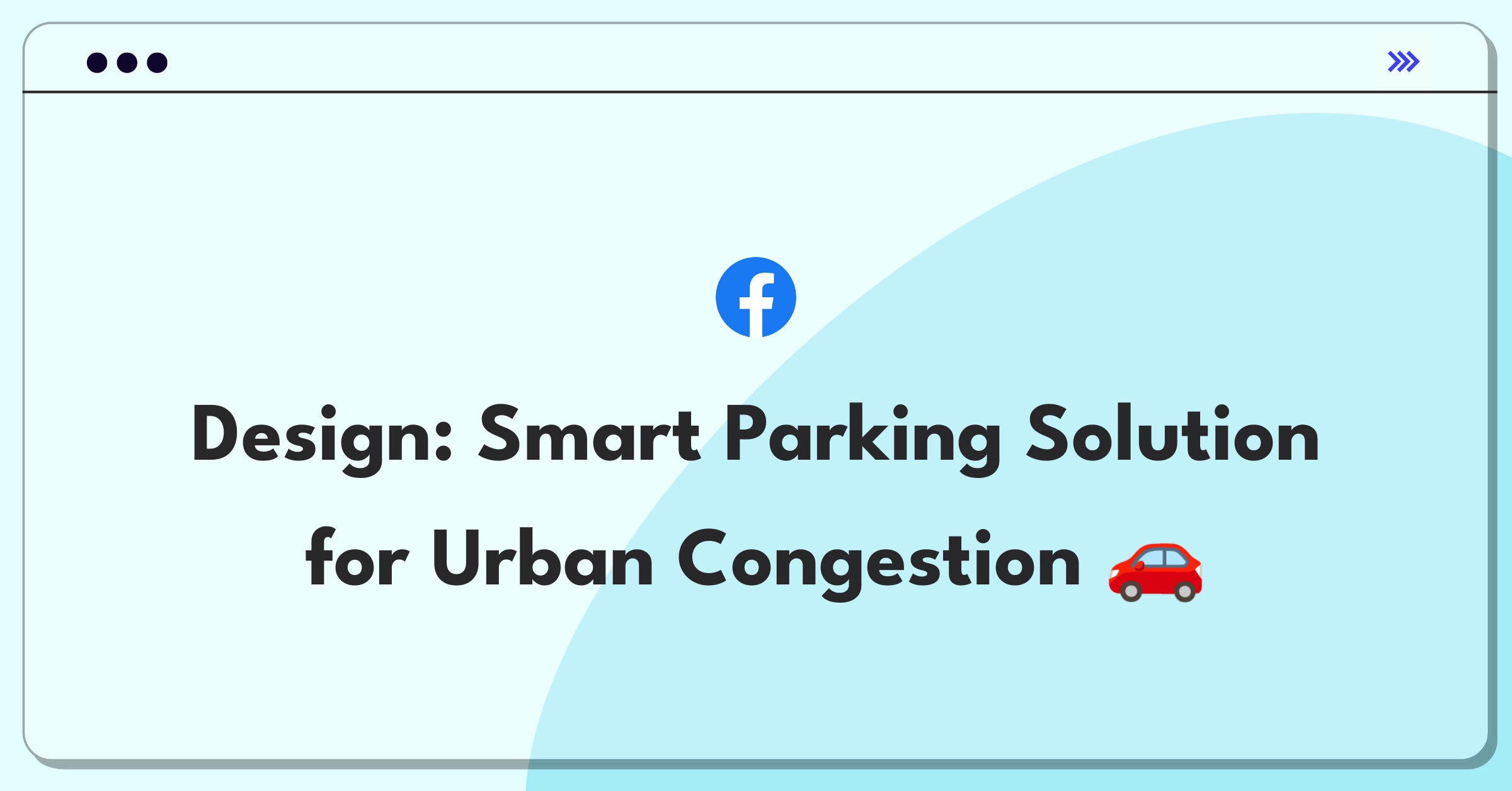 Product Management Design Question: Innovative parking solution for crowded cities