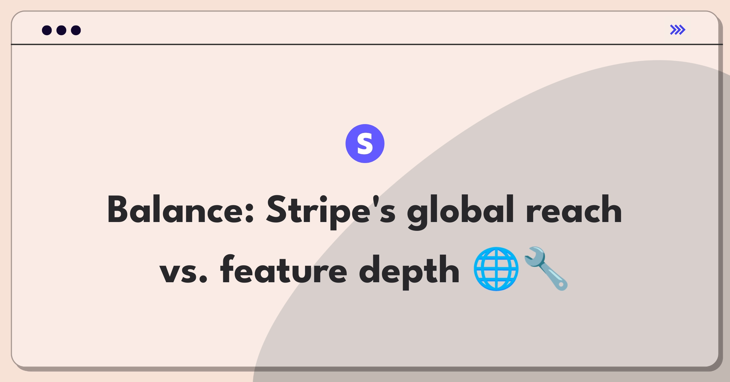 Product Management Trade-off Question: Stripe's market expansion versus deepening product features