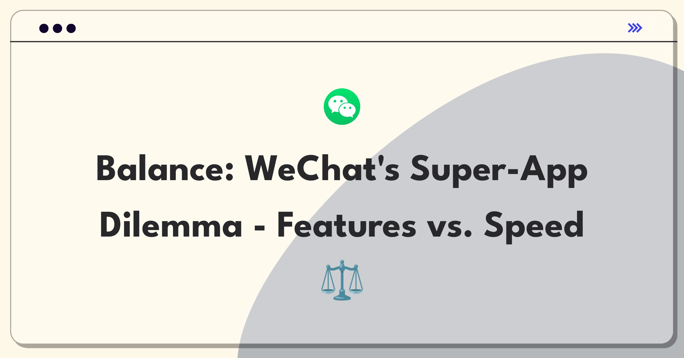 Product Management Trade-off Question: WeChat super-app balancing extensive features with app performance and load times