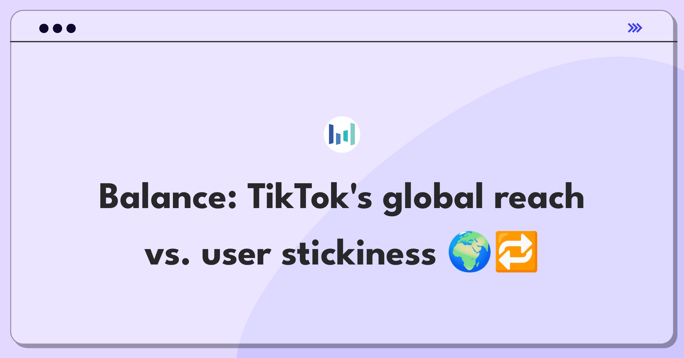 Product Management Trade-off Question: TikTok expansion versus deepening user engagement in existing markets