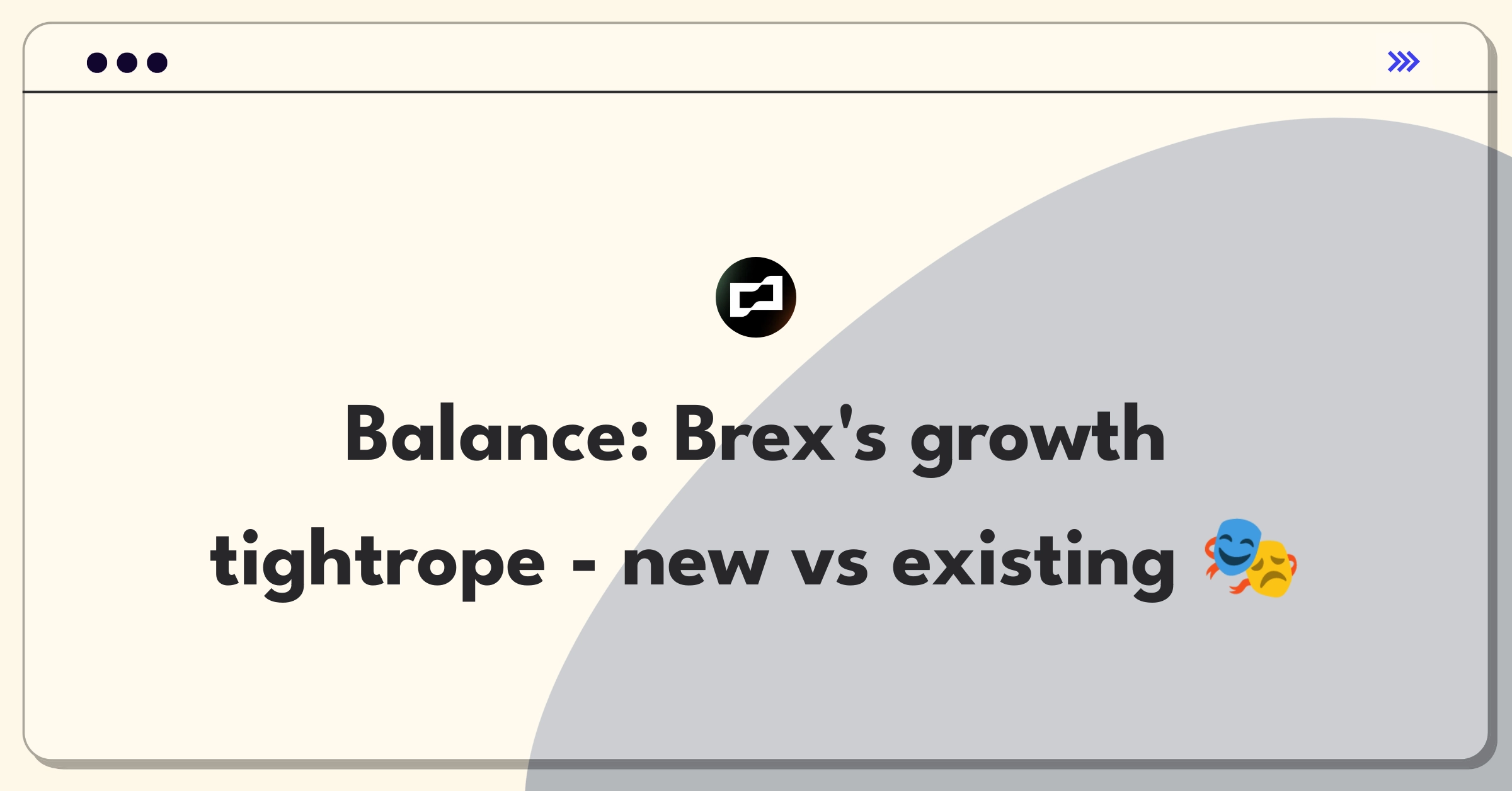 Product Management Trade-off Question: Balancing customer acquisition and revenue growth strategies for Brex