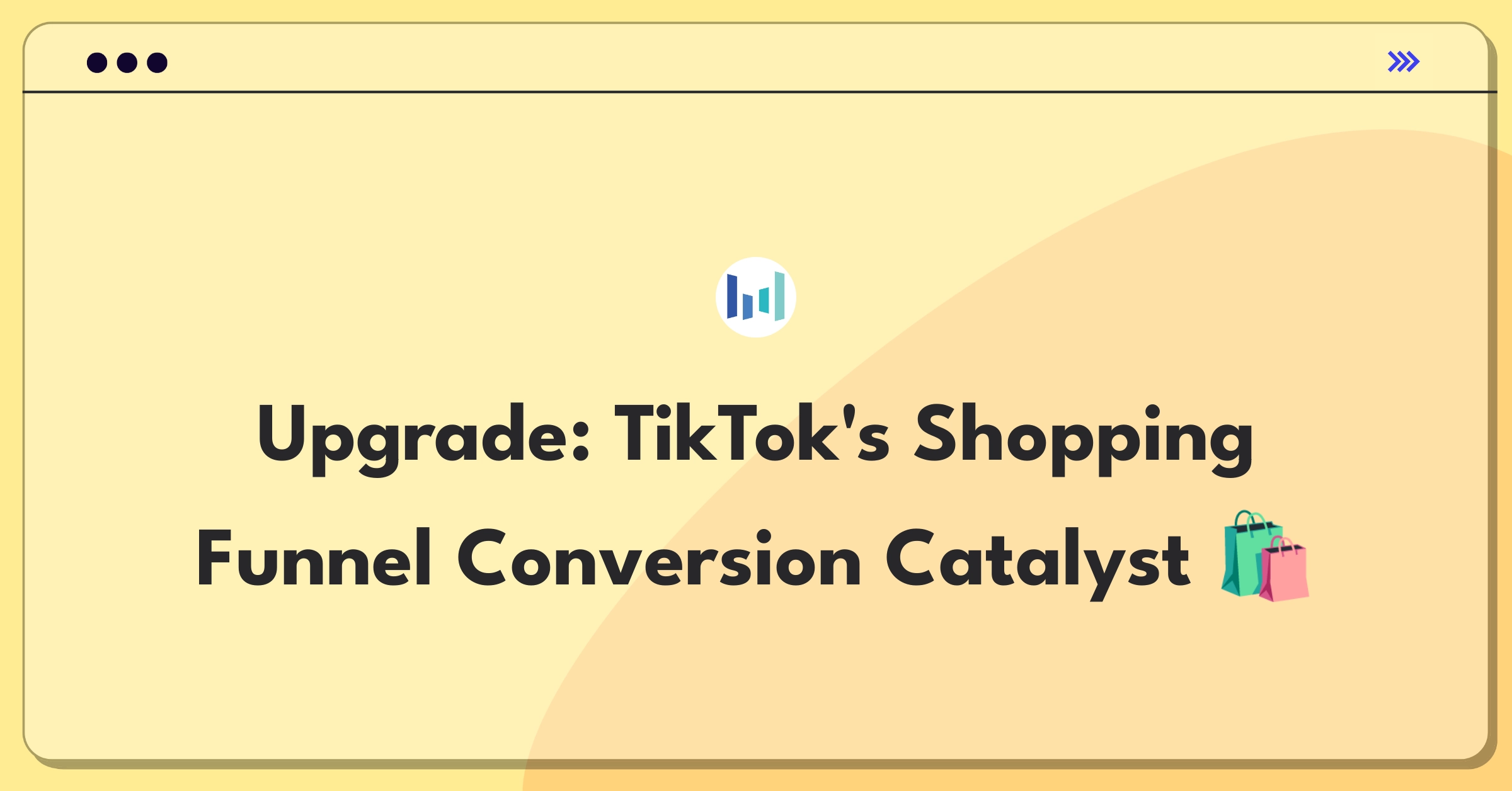 Product Management Improvement Question: TikTok in-app shopping functionality enhancement for increased engagement and conversions