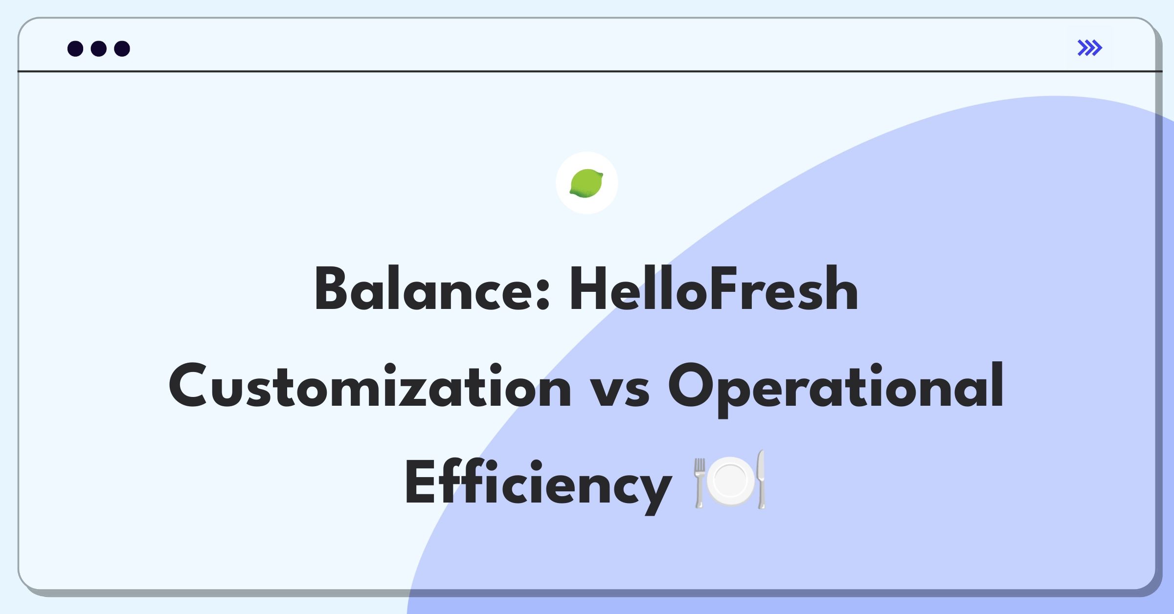 Product Management Trade-off Question: HelloFresh meal customization balancing act with operational complexity