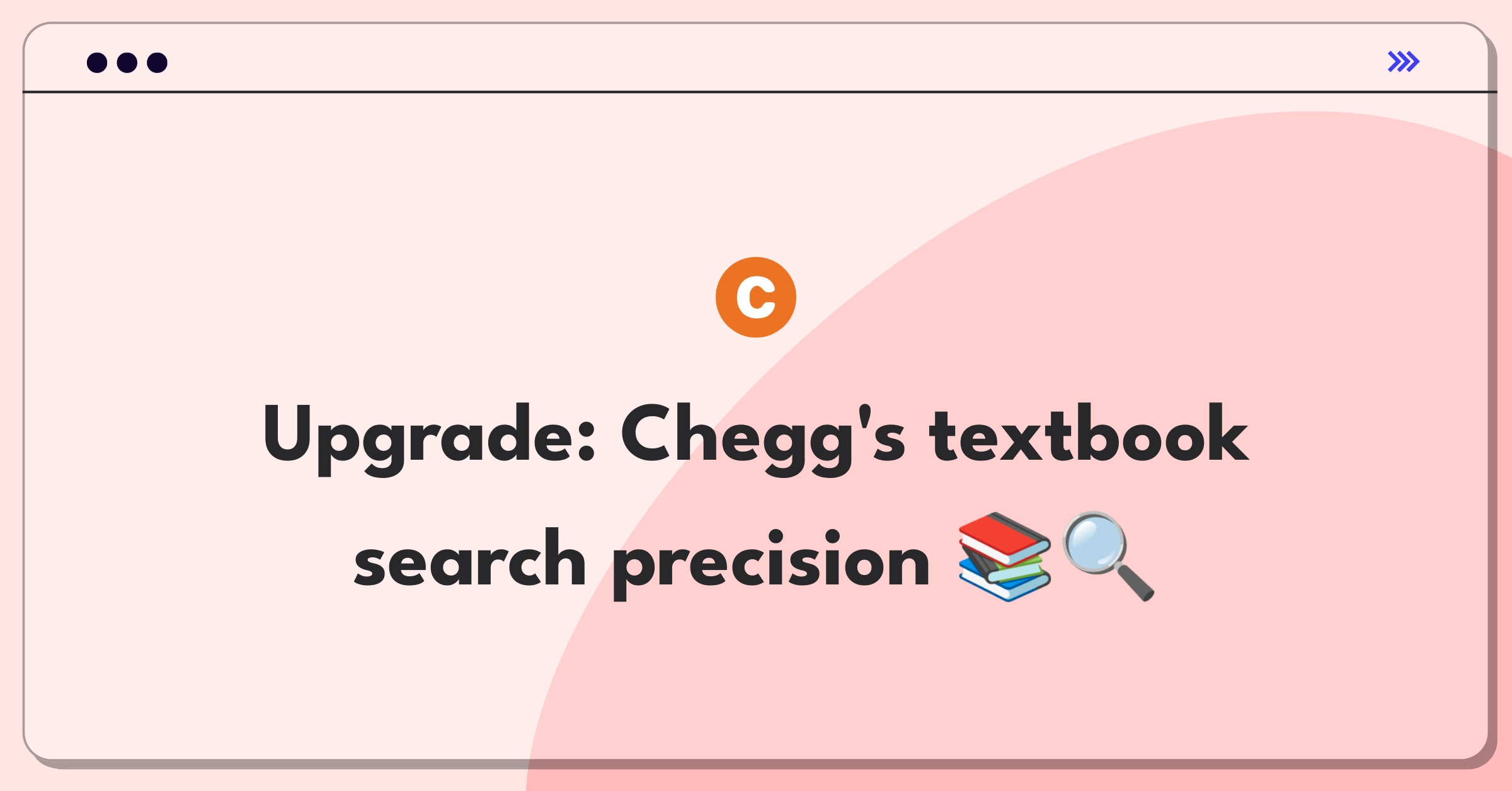 Product Management Improvement Question: Enhancing Chegg's textbook search function for better accuracy and relevance