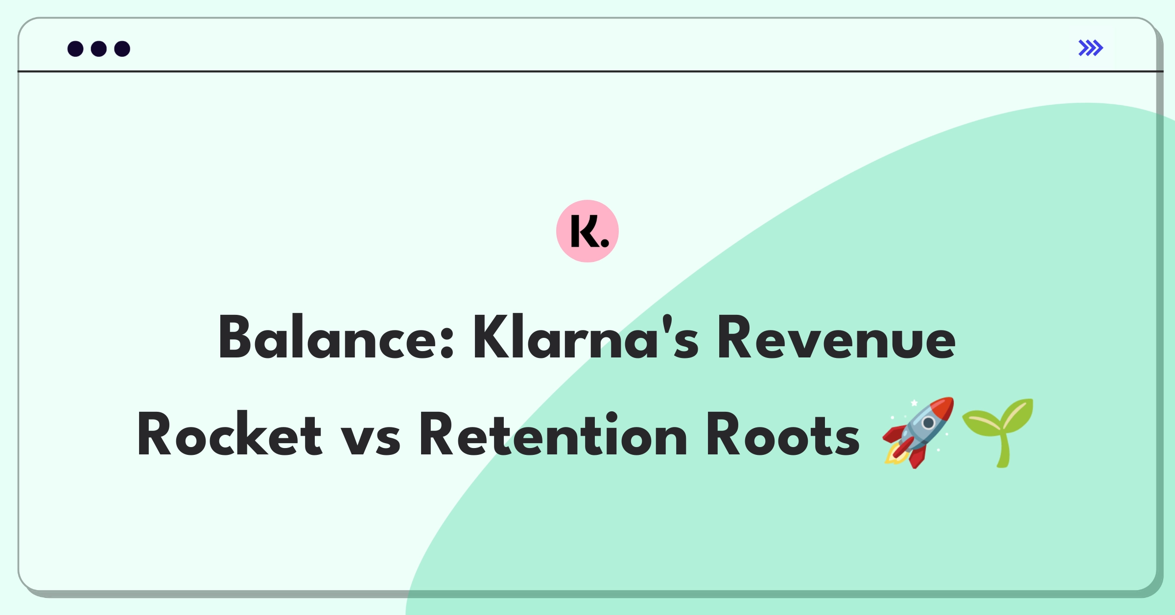 Product Management Trade-off Question: Klarna's short-term revenue growth versus long-term customer retention strategies