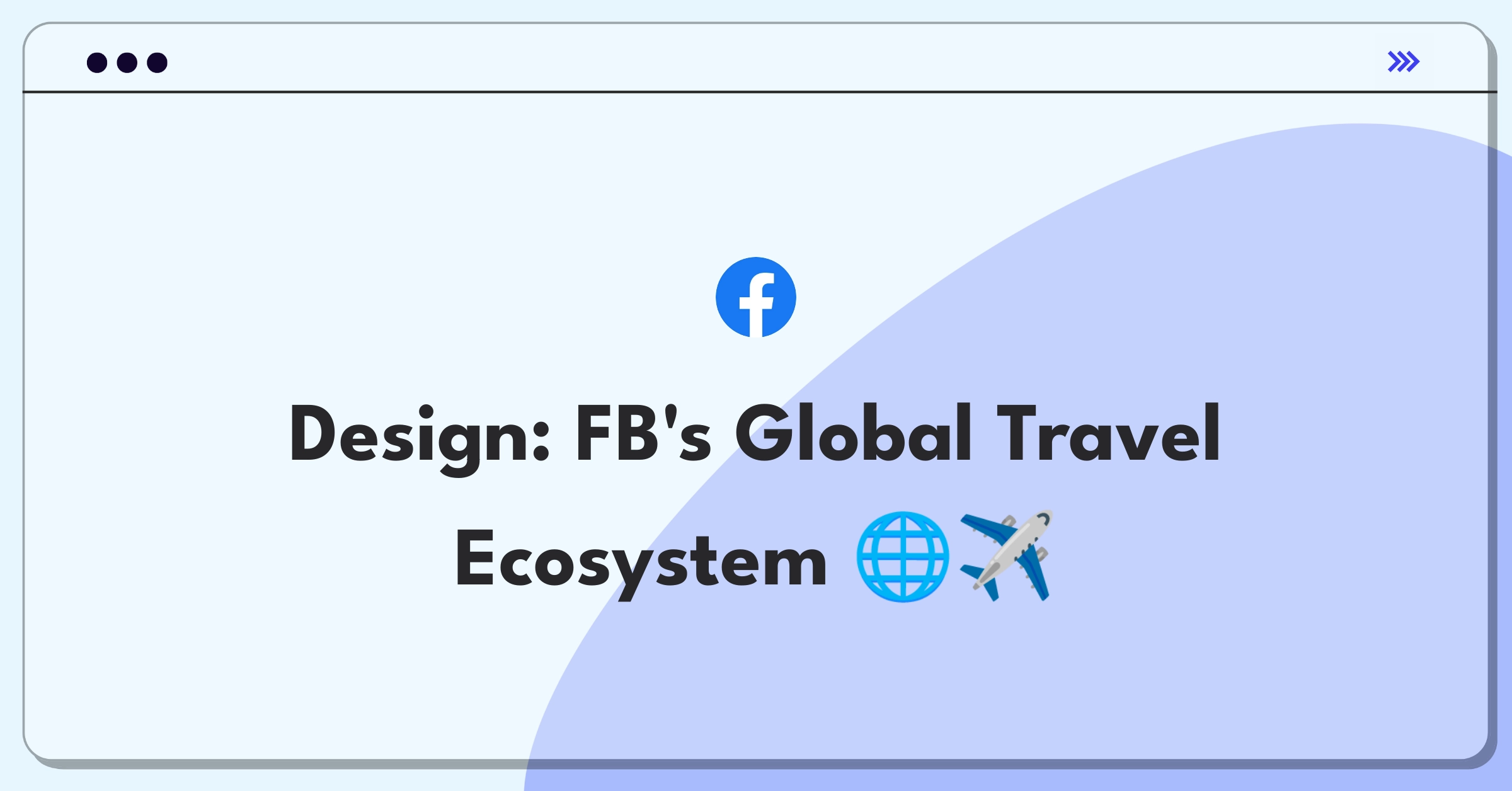 Product Management Design Question: Facebook employee travel solution with global offices and AI integration