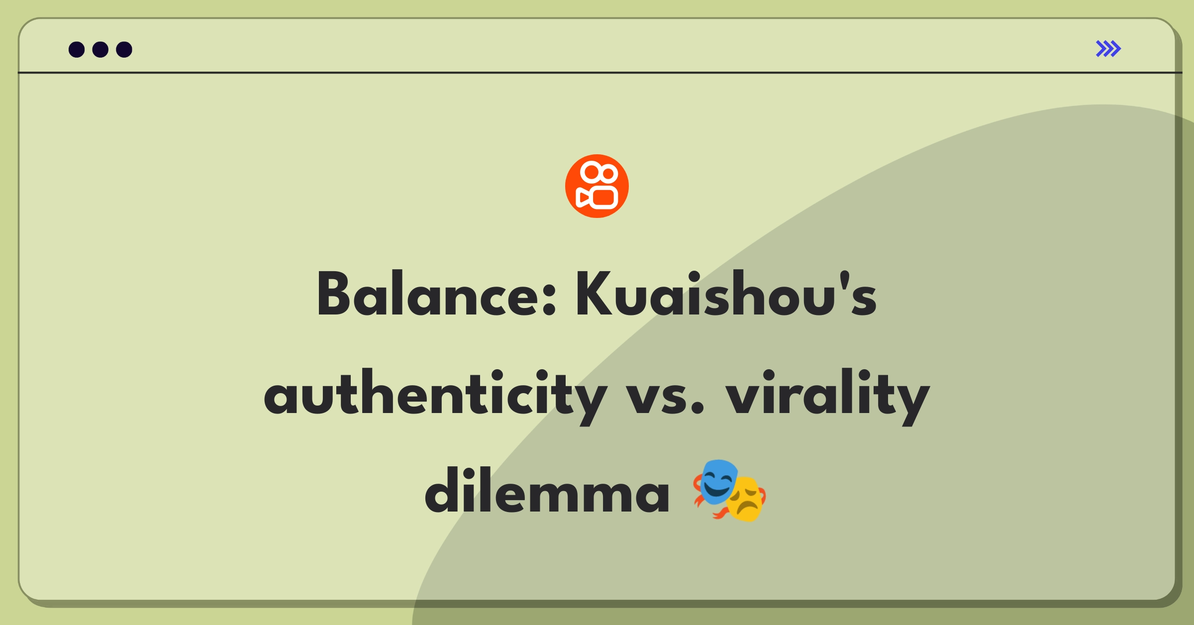 Product Management Trade-off Question: Balancing content authenticity and viral appeal on Kuaishou's short-form video platform