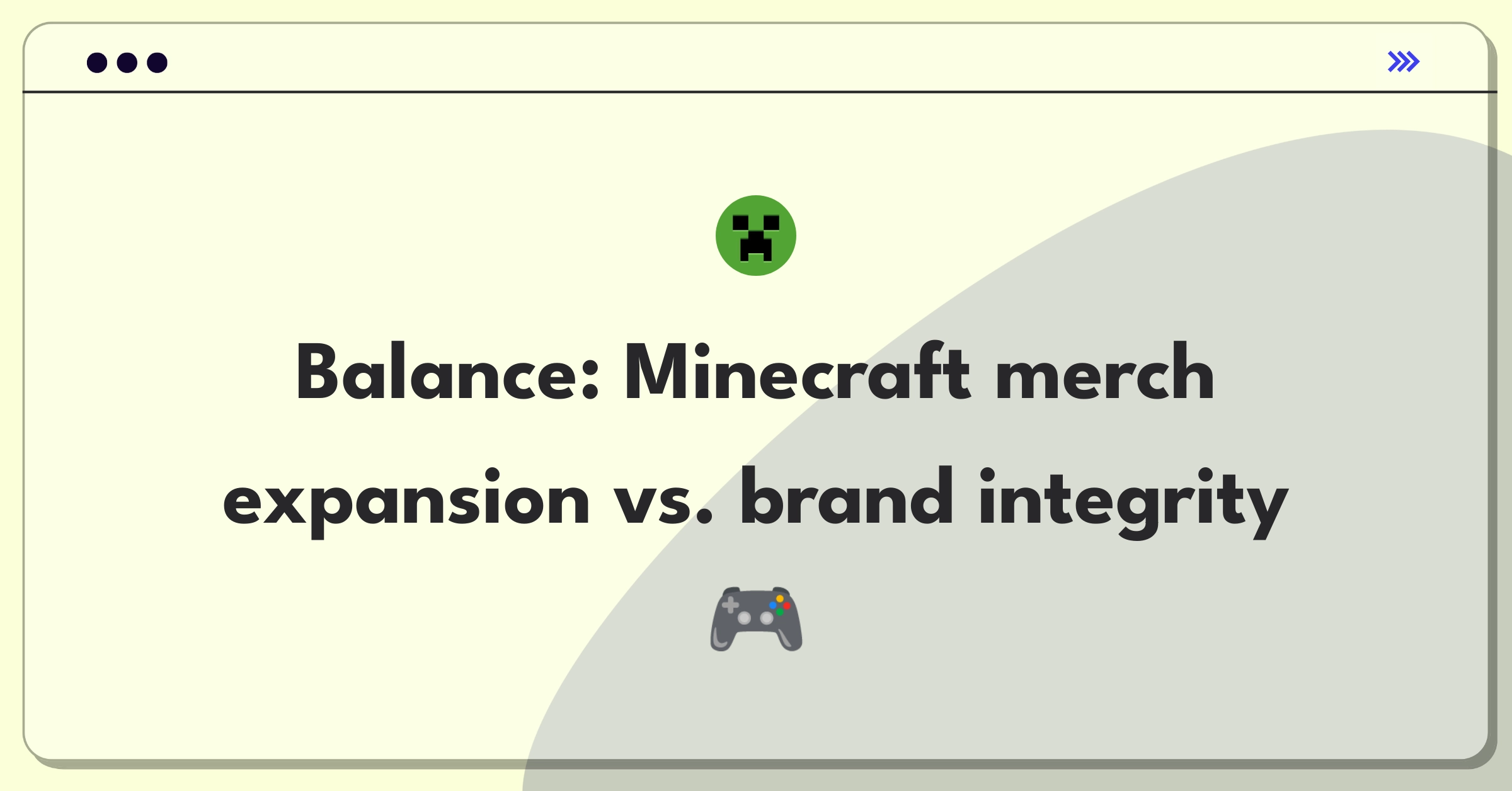 Product Management Trade-off Question: Minecraft merchandise expansion balancing revenue and brand identity