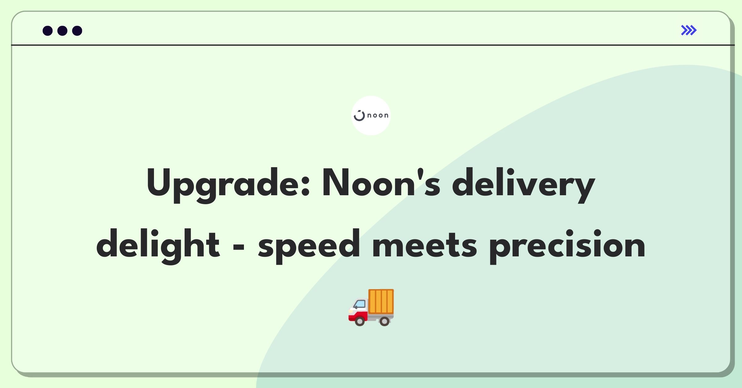 Product Management Improvement Question: Enhancing Noon's delivery service for increased customer satisfaction