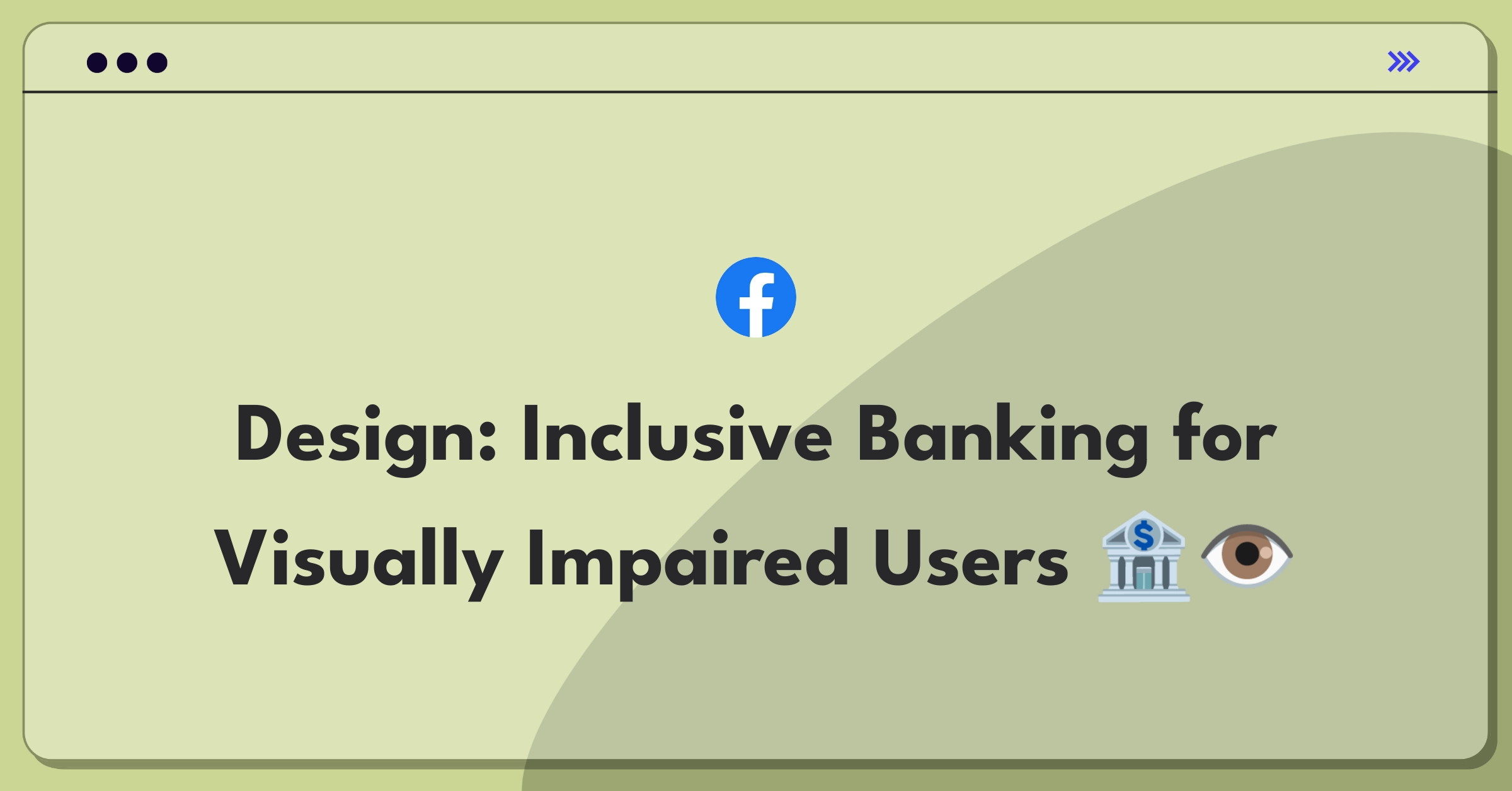 Product Management Design Question: Banking app interface with accessibility features for visually impaired users