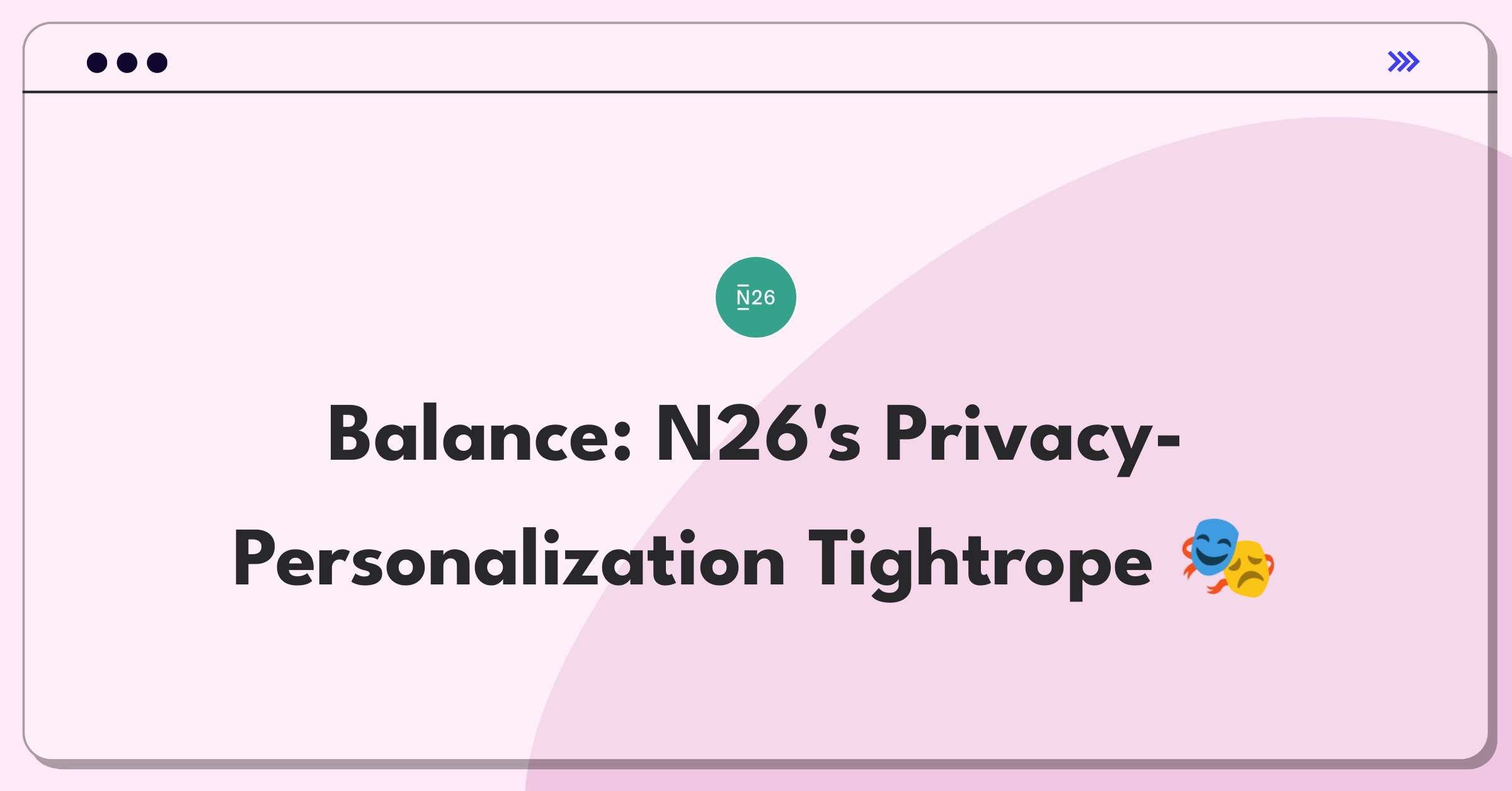 Product Management Trade-off Question: N26 balancing user privacy concerns with personalized financial recommendations