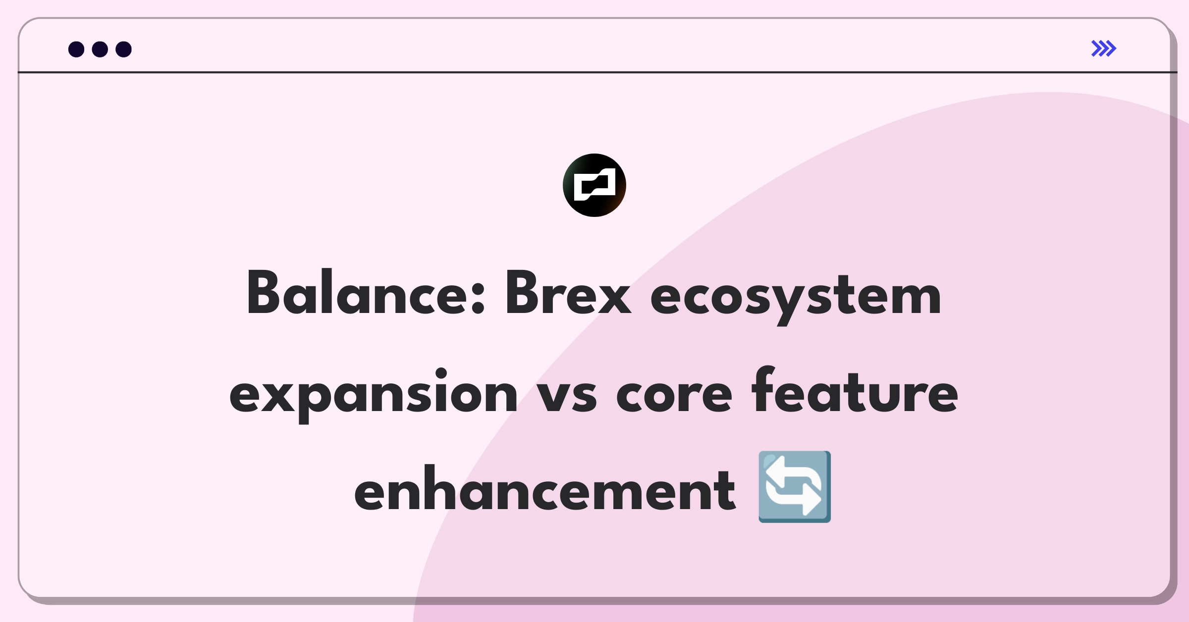 Product Management Trade-Off Question: Brex integrations versus feature improvements prioritization strategy