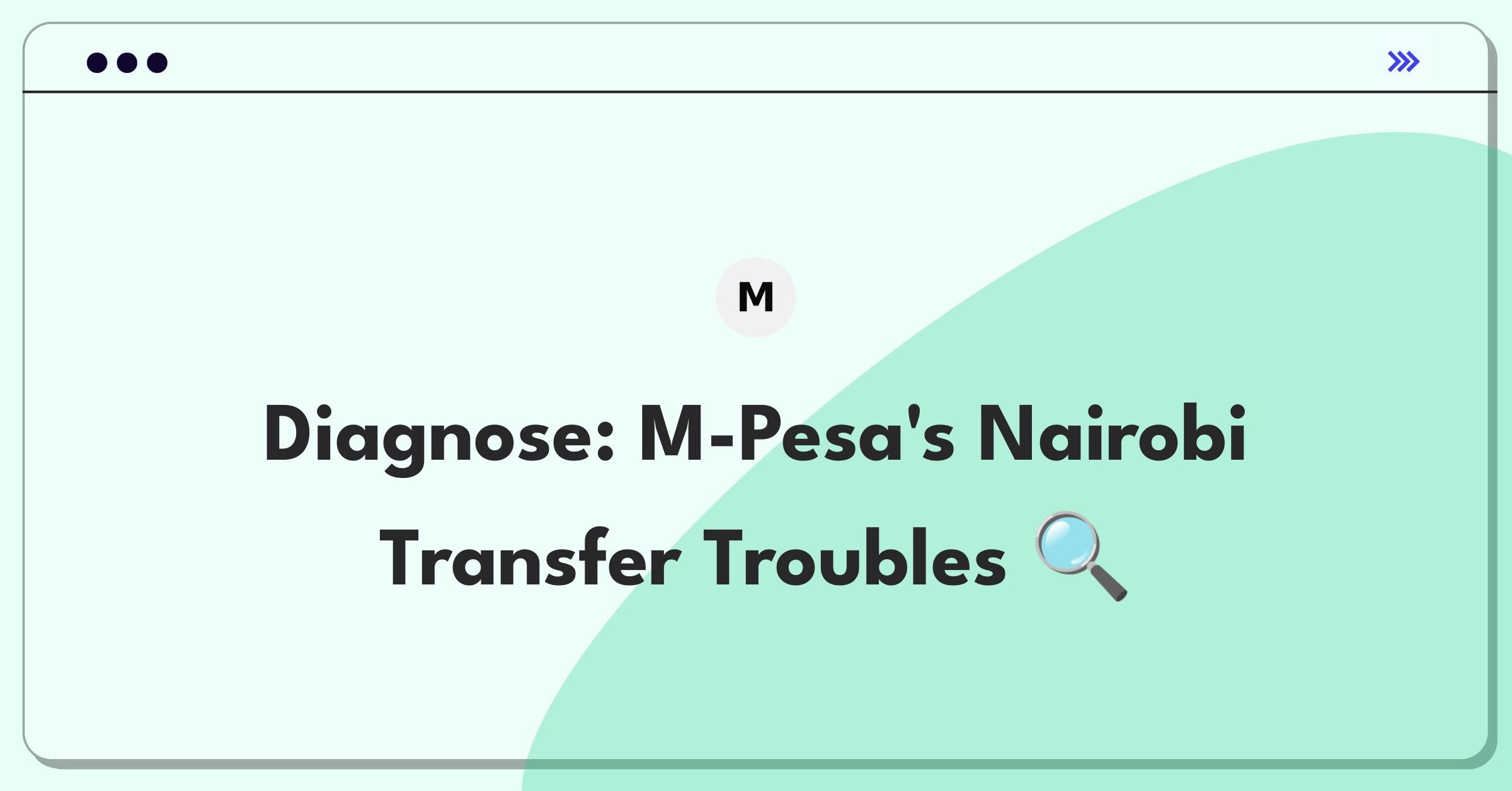 Product Management Root Cause Analysis Question: Investigating M-Pesa bank transfer failures in Nairobi