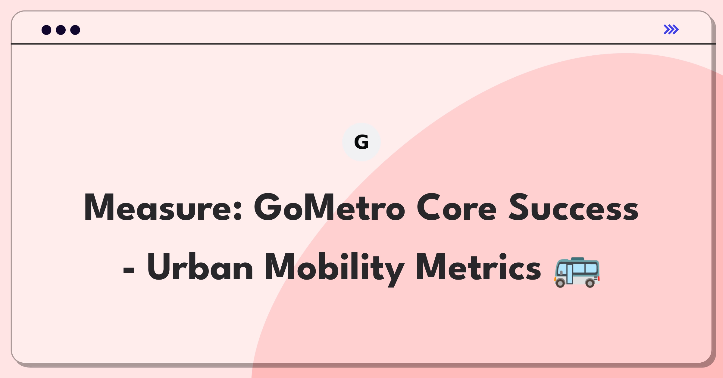 Product Management Analytics Question: Measuring success of GoMetro's core feature with mobility metrics