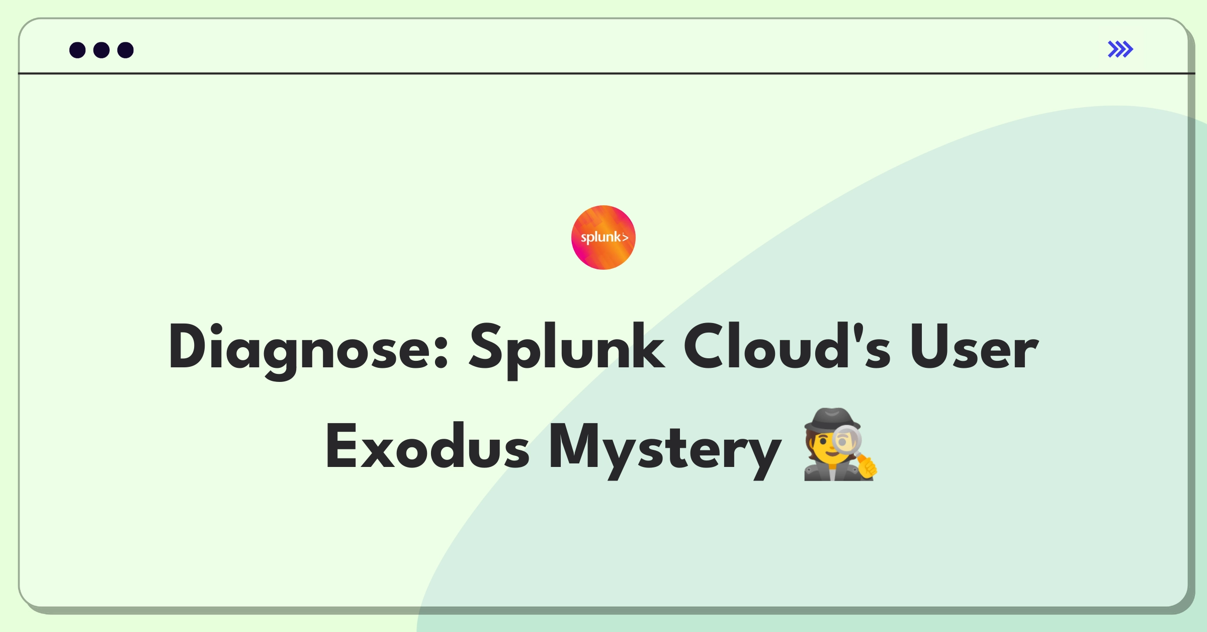 Product Management Root Cause Analysis Question: Investigating Splunk Cloud's active user decline