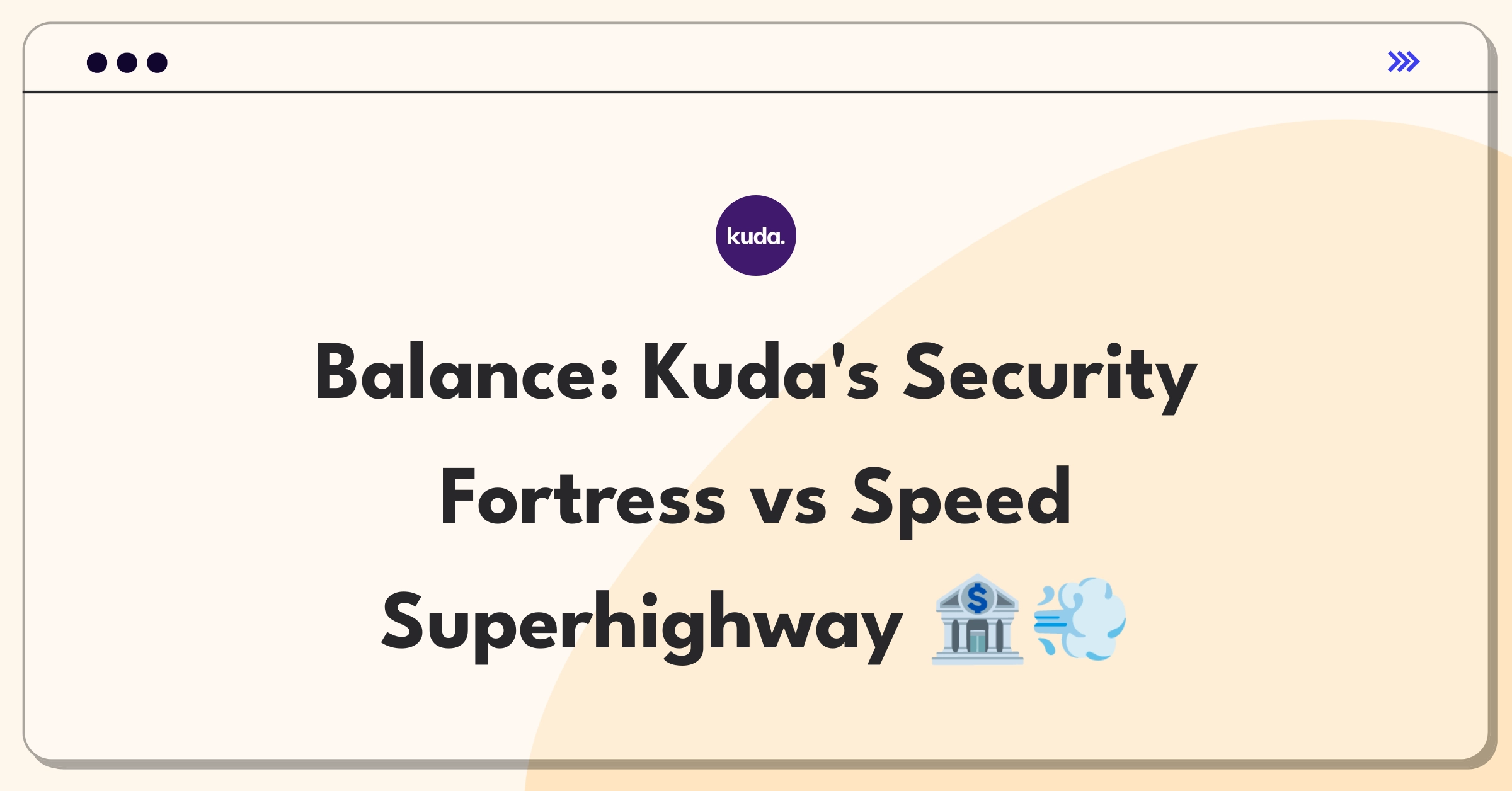 Product Management Trade-off Question: Balancing advanced security measures with transaction speed for Kuda Bank