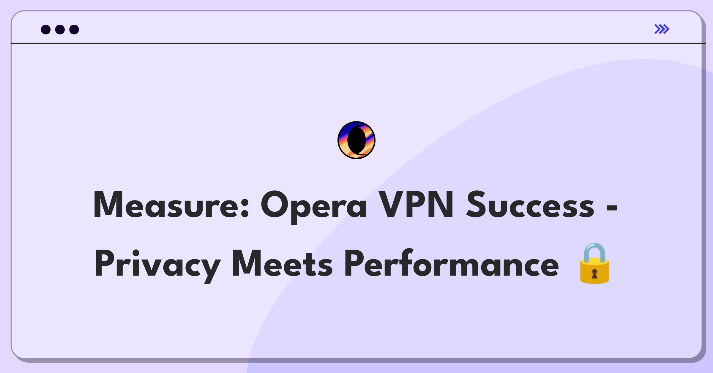 Product Management Analytics Question: Measuring success of Opera's built-in VPN feature using key metrics and stakeholder considerations