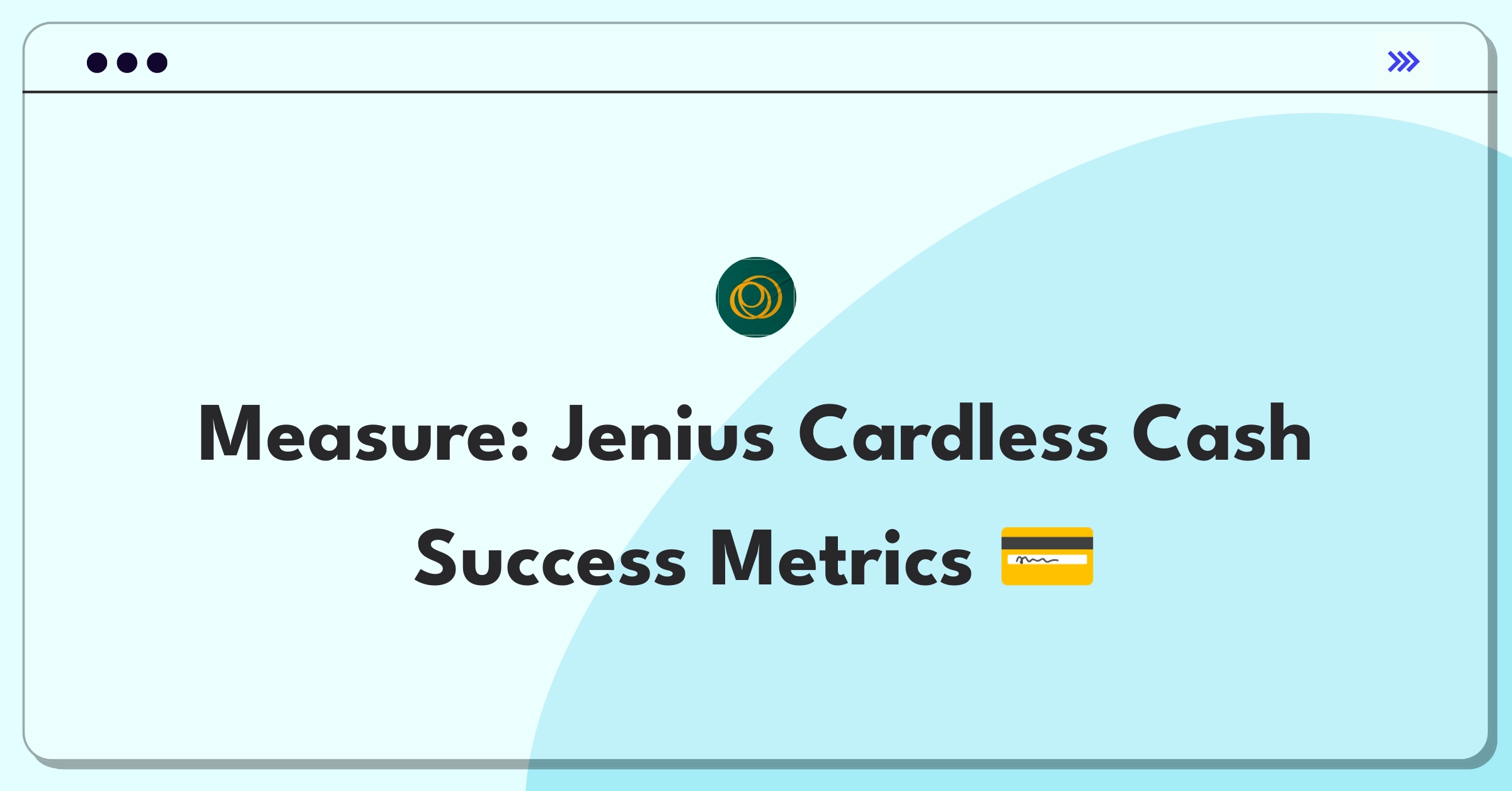 Product Management Metrics Question: Defining success for Jenius's cardless cash withdrawal feature