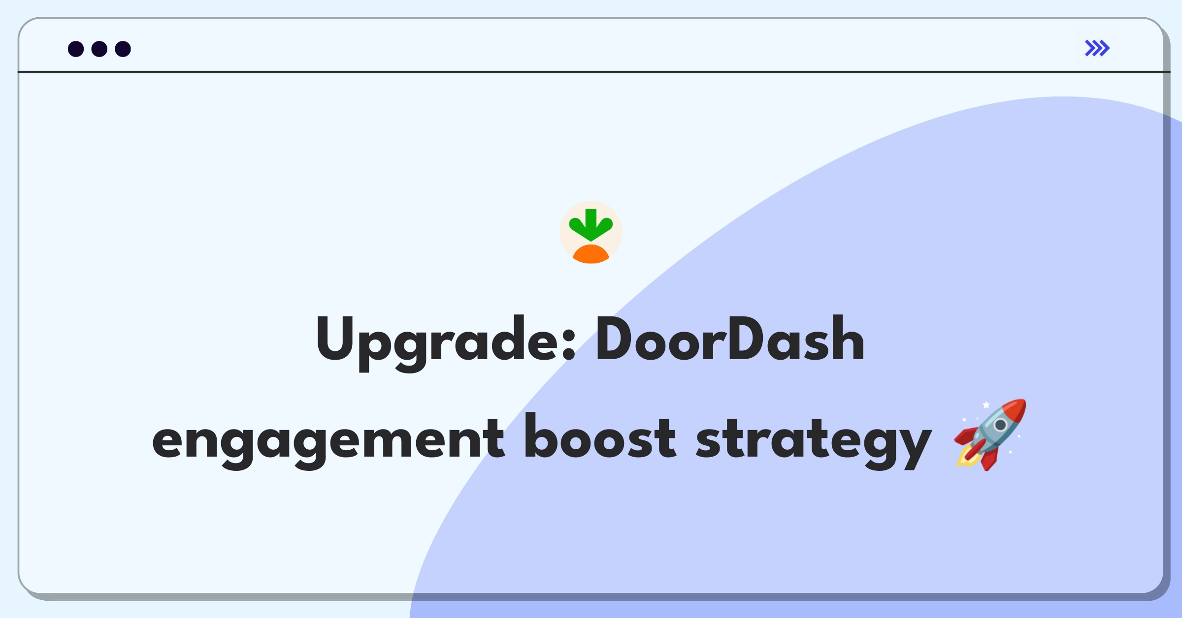 Product Management Growth Question: Increasing user engagement for DoorDash food delivery platform