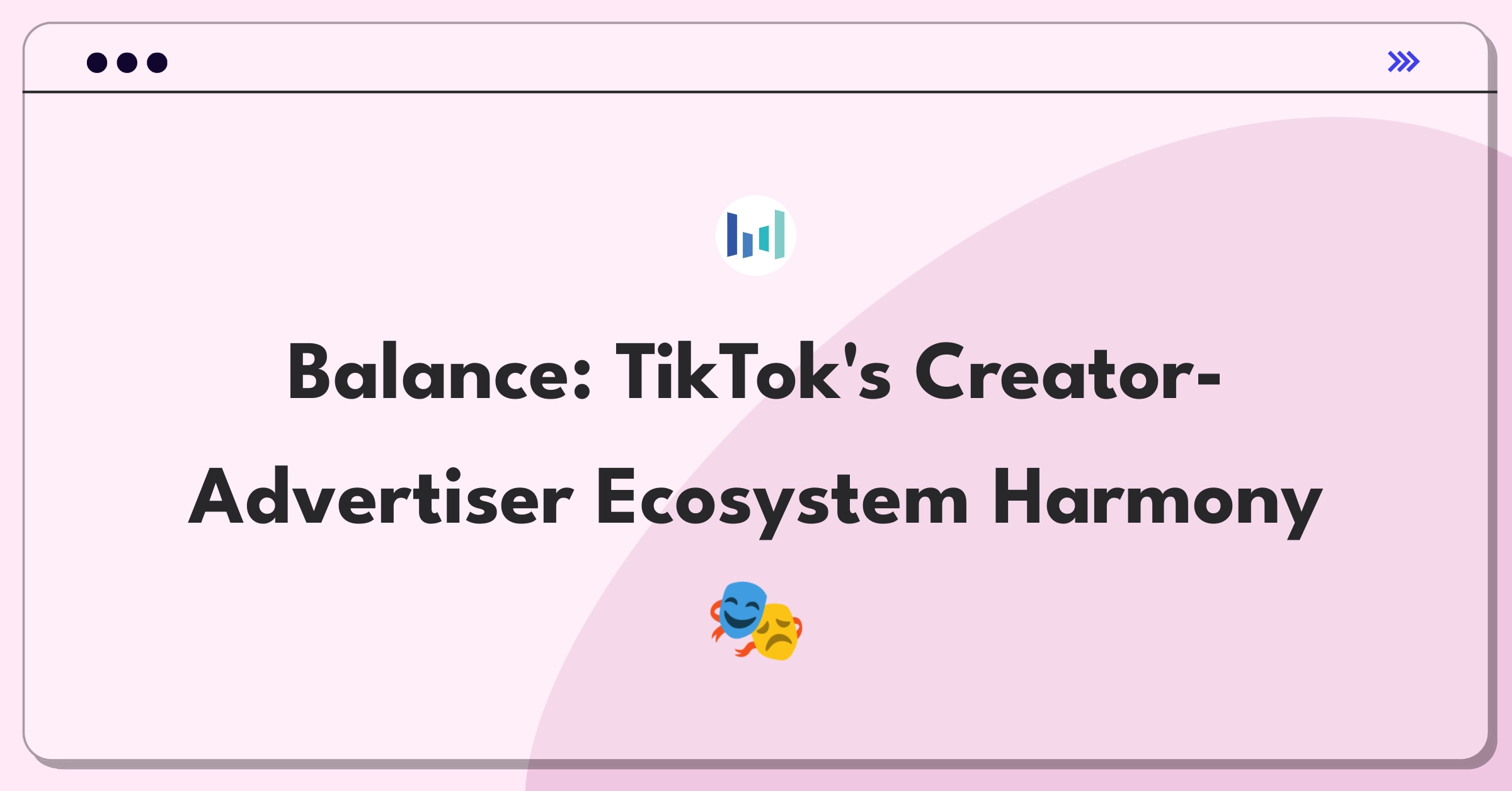 Product Management Trade-off Question: TikTok balancing content creators and advertisers for platform growth