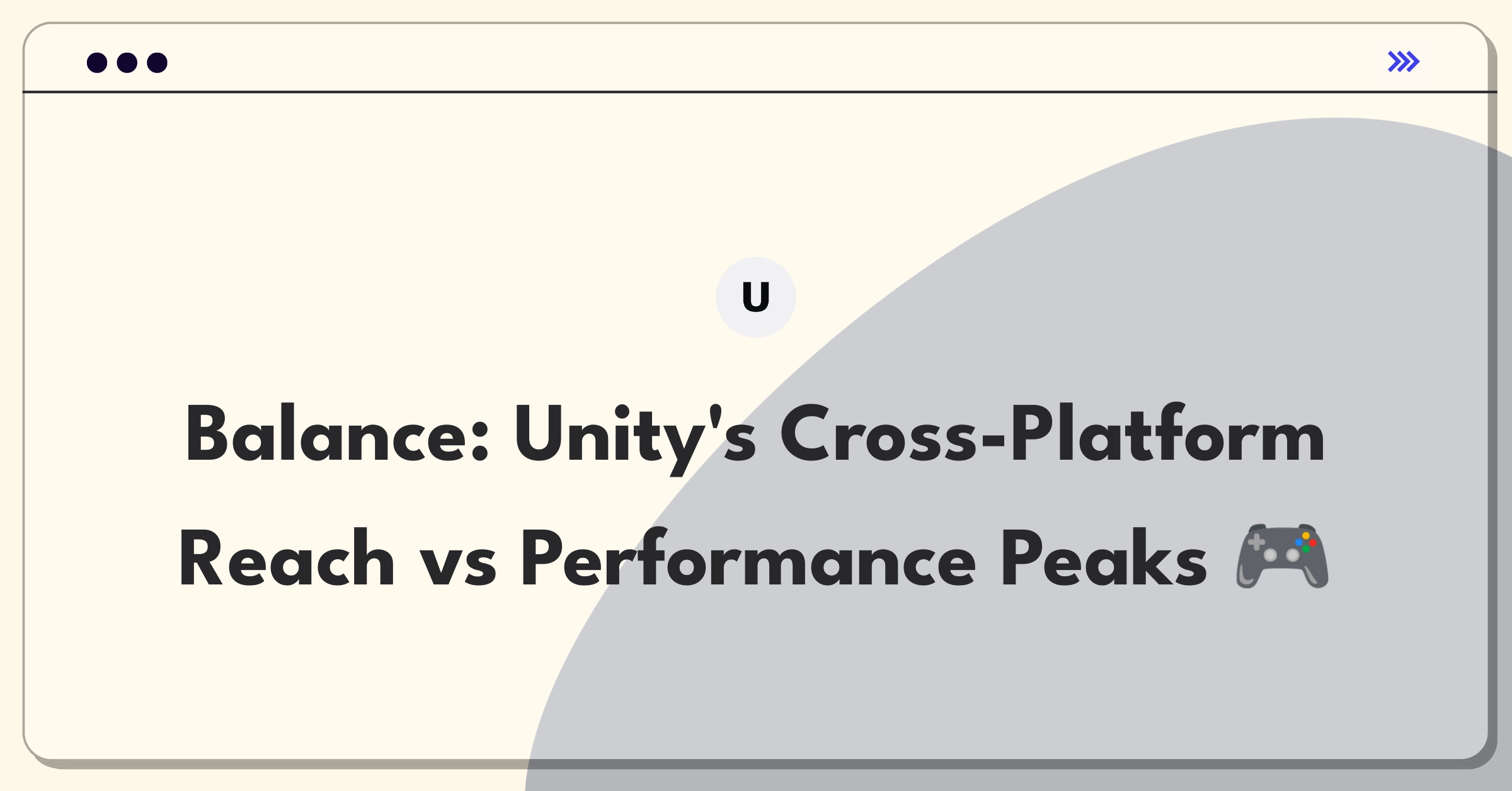 Product Management Trade-off Question: Unity engine balancing cross-platform compatibility with platform-specific optimizations