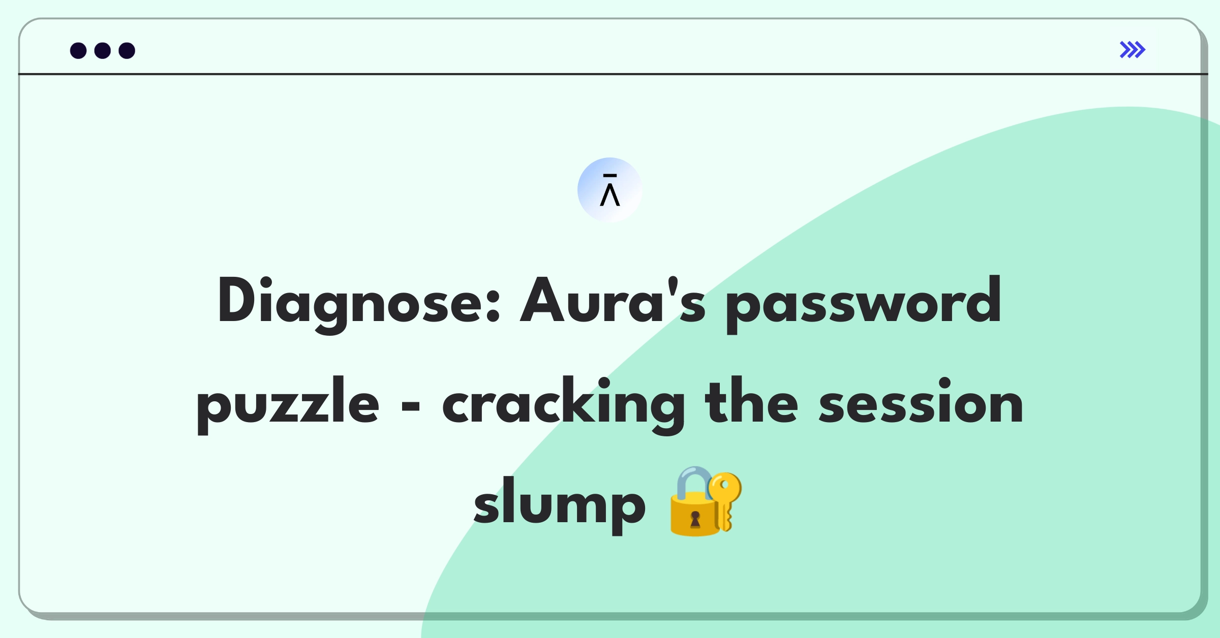 Product Management Root Cause Analysis Question: Investigating decreased session duration for a password manager application