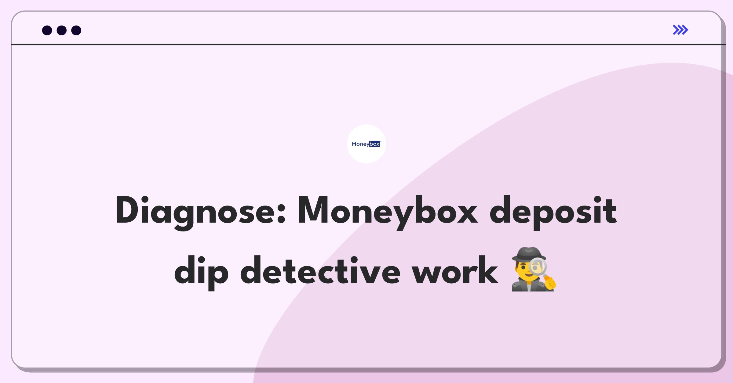 Product Management Root Cause Analysis Question: Investigating decrease in Moneybox 95 Day Notice account deposits