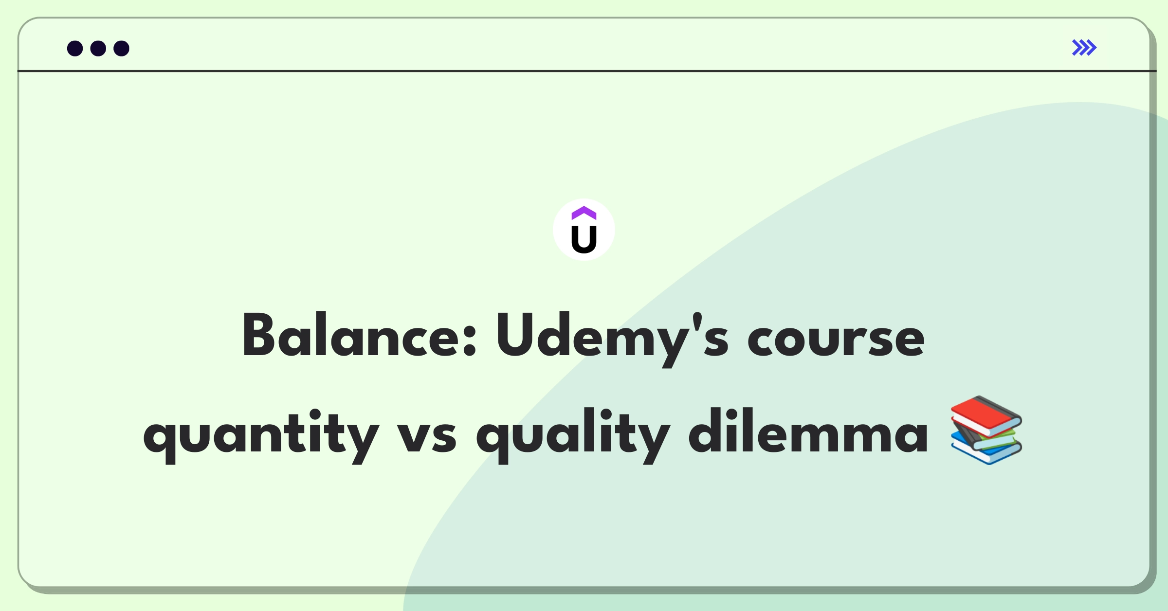 Product Management Trade-off Question: Balancing Udemy's course quantity and quality for user acquisition