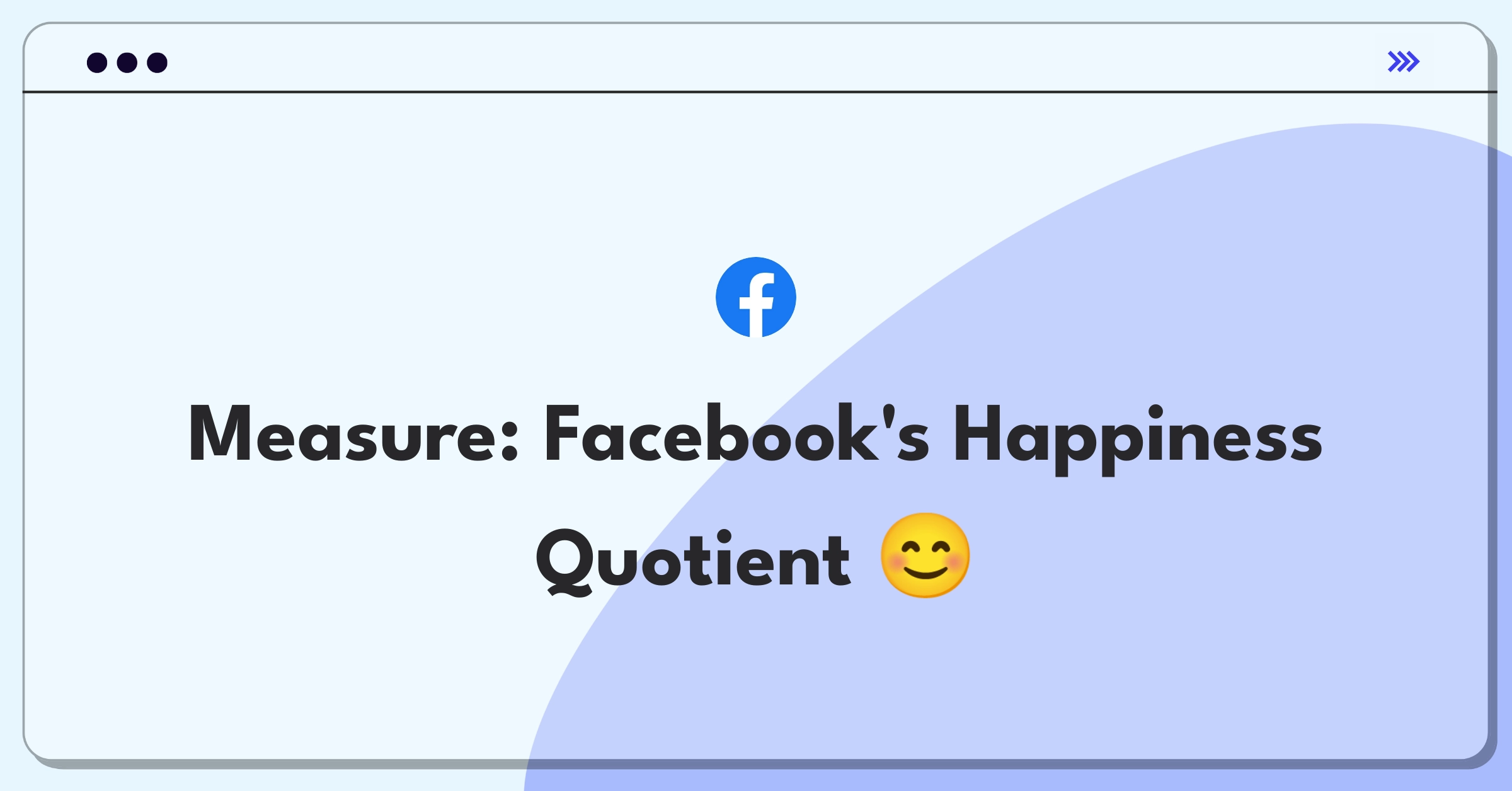 Product Management Metrics Question: Designing happiness measurement for Facebook users