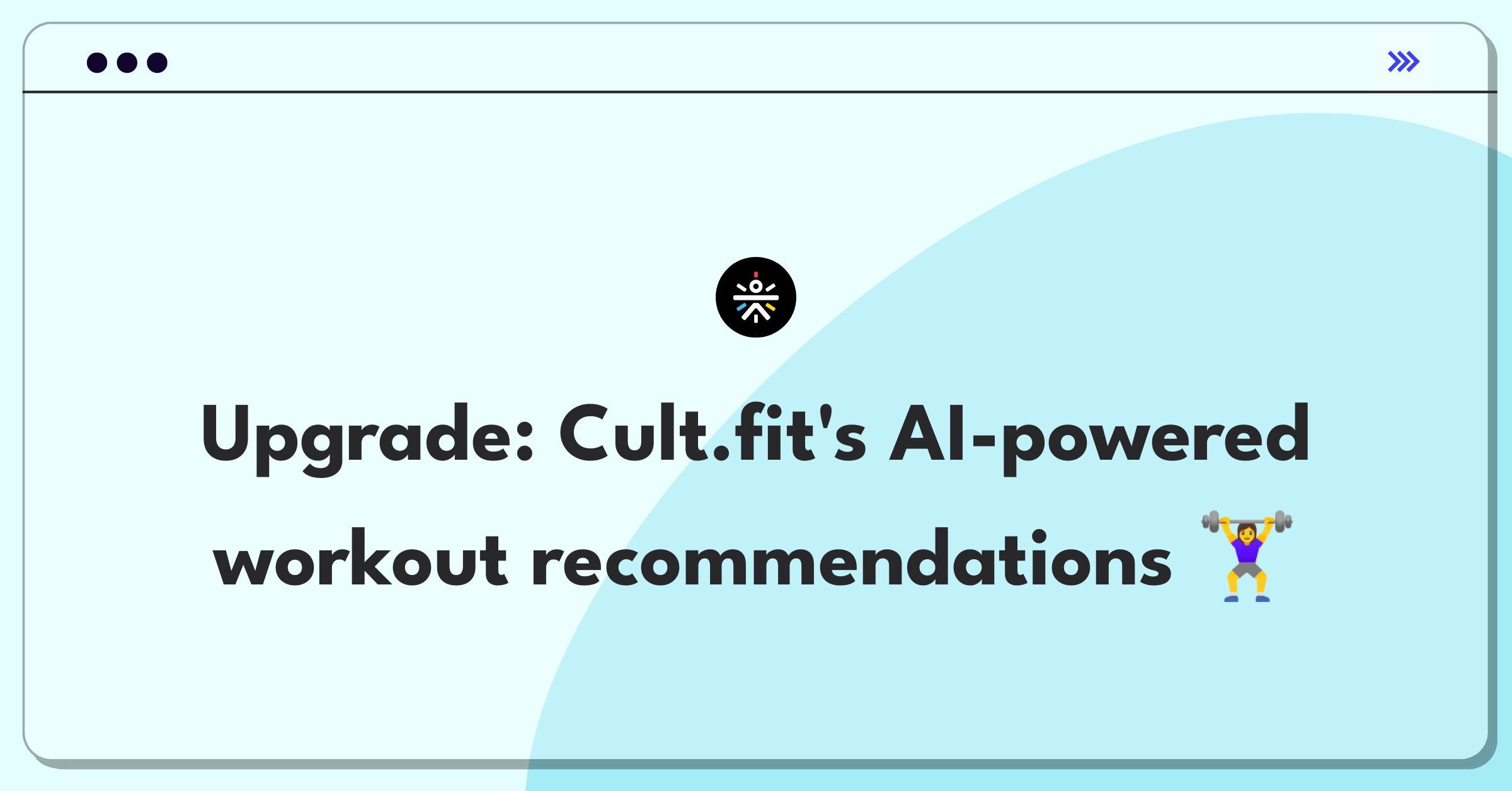 Product Management Improvement Question: Enhancing personalized workout recommendations for Cure.fit's Cult.fit app