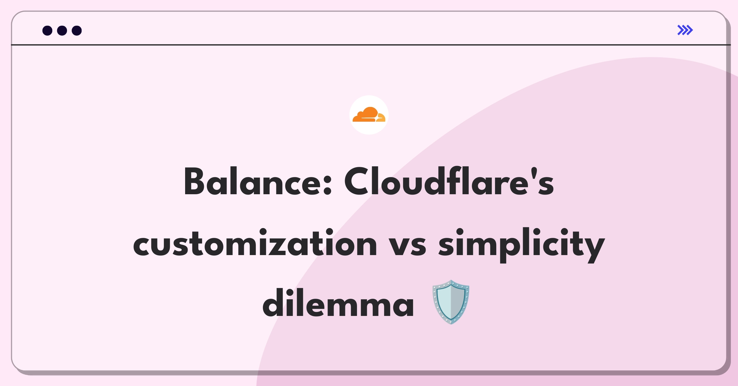 Product Management Trade-off Question: Balancing customization and simplicity in Cloudflare's product lineup