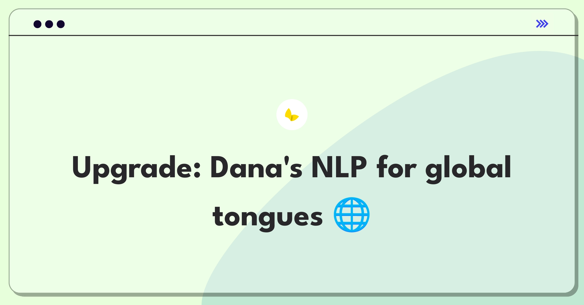 Product Management Improvement Question: Enhancing multilingual NLP capabilities for Dana's global expansion