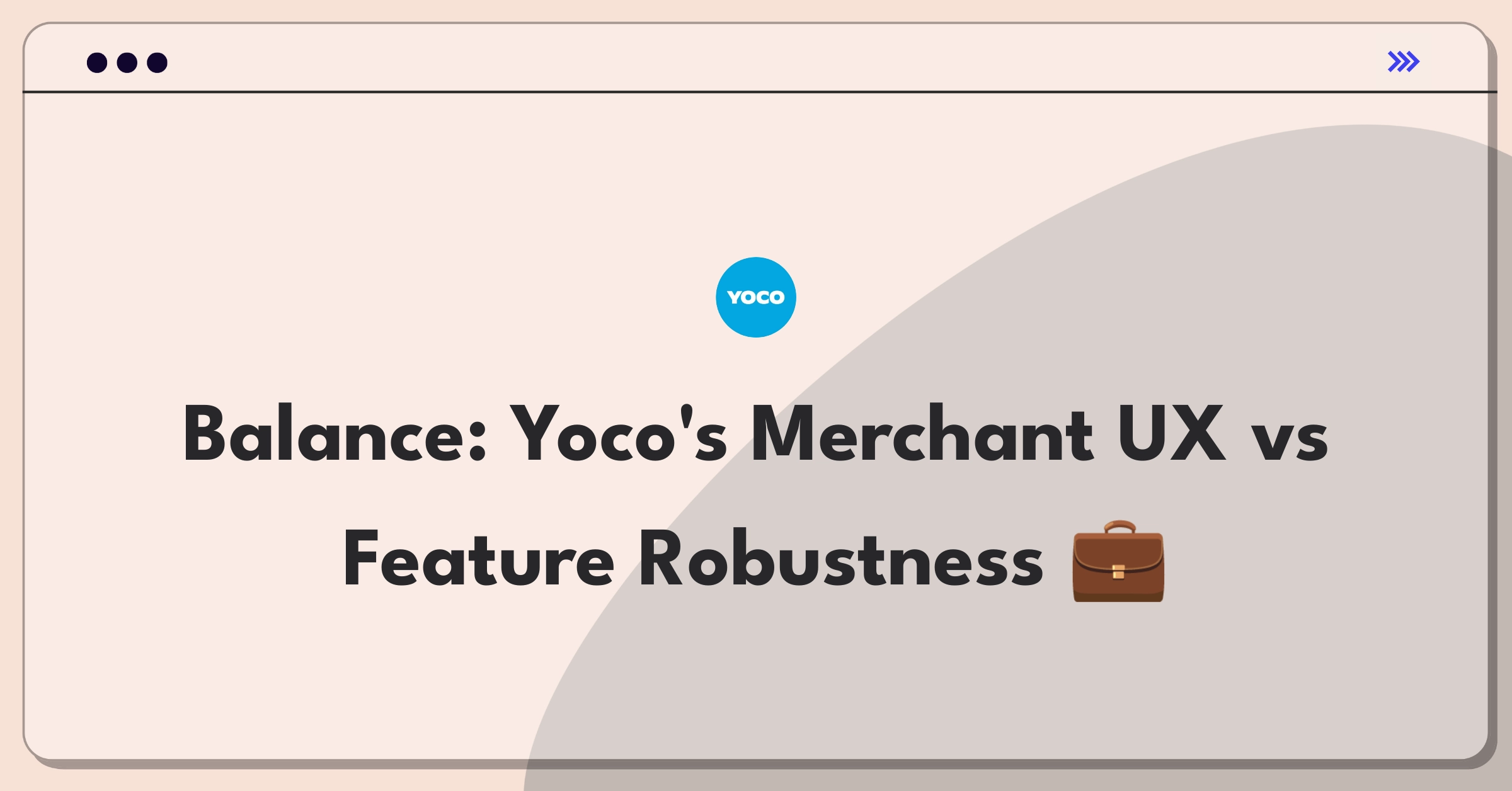 Product Management Trade-off Question: Balancing Yoco's merchant ease-of-use with advanced functionality for growth