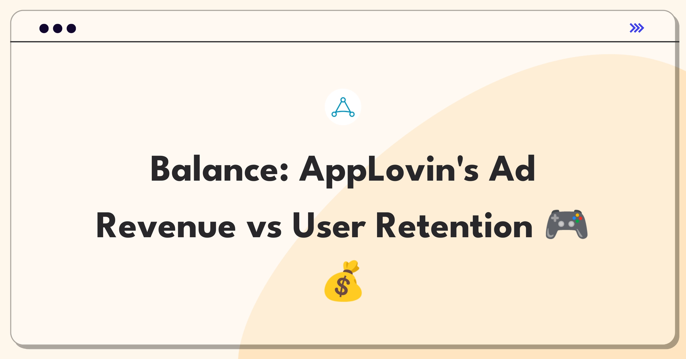 Product Management Tradeoff Question: Balancing ad revenue and user retention in mobile gaming platform