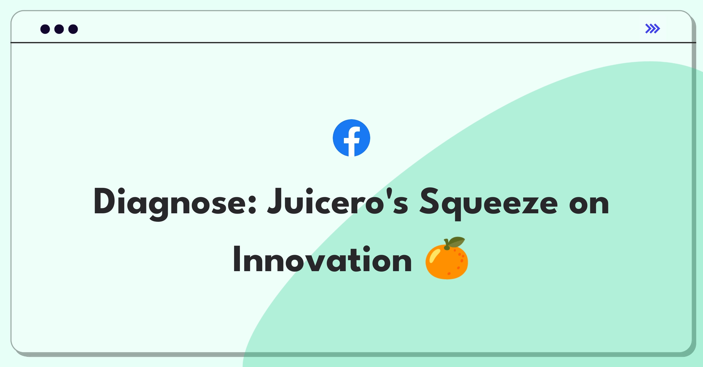 Product Management Root Cause Analysis Question: Juicero Press failure dissection diagram