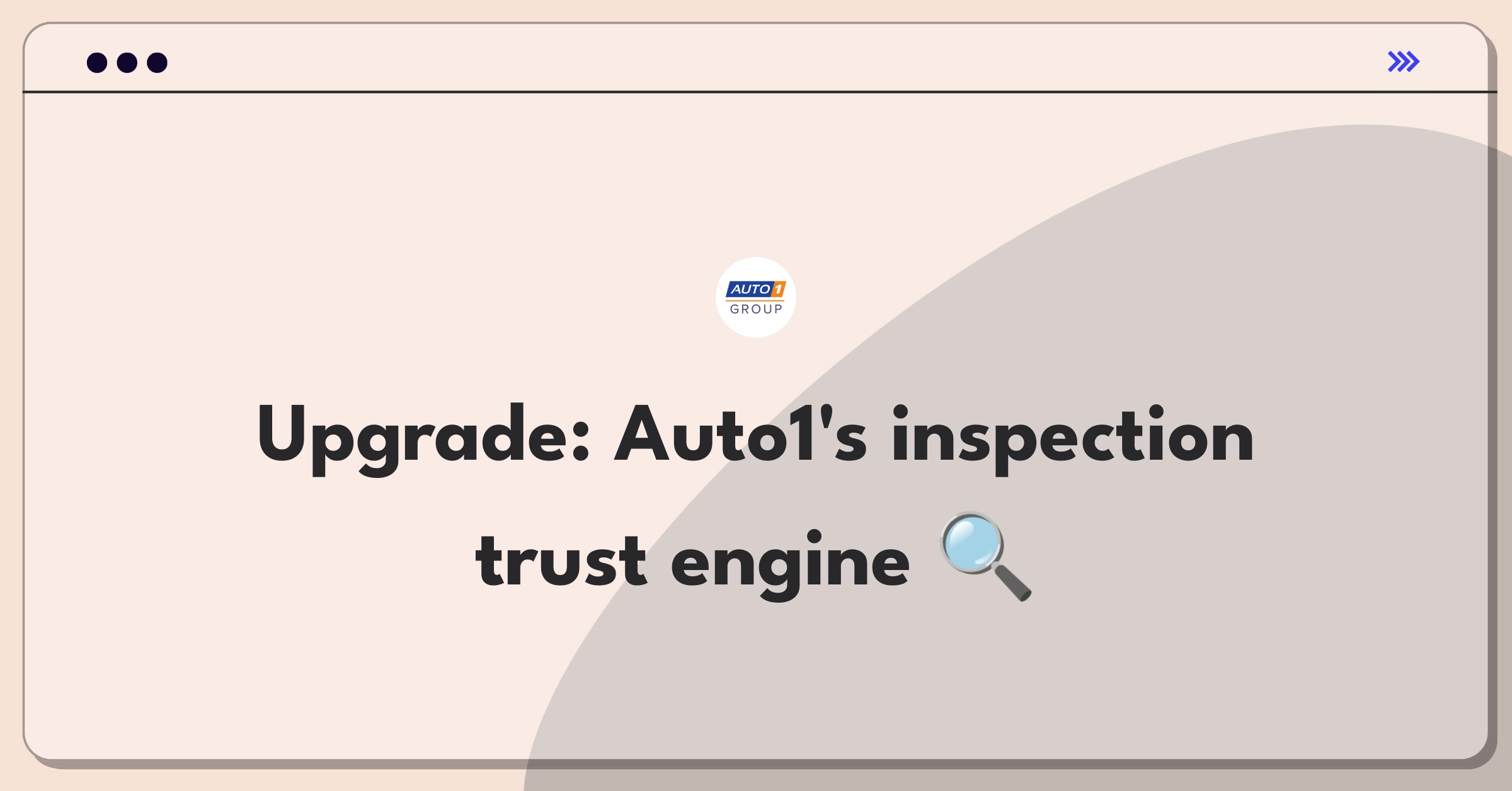 Product Management Improvement Question: Enhancing vehicle inspection trust and customer satisfaction for Auto1