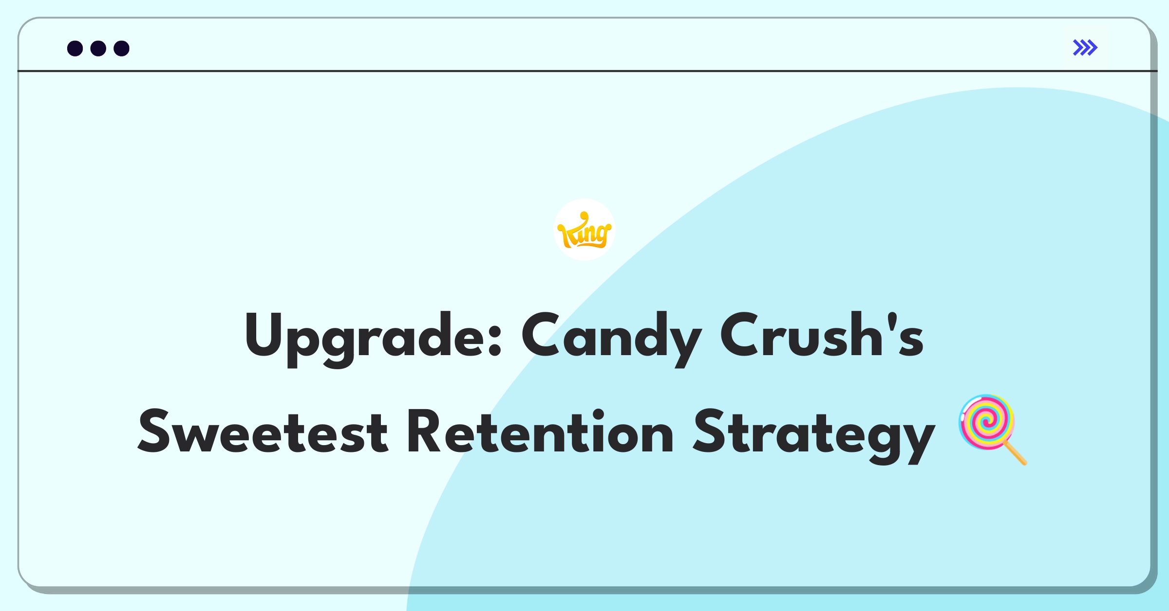 Product Management Improvement Question: Enhancing long-term player engagement in Candy Crush mobile game