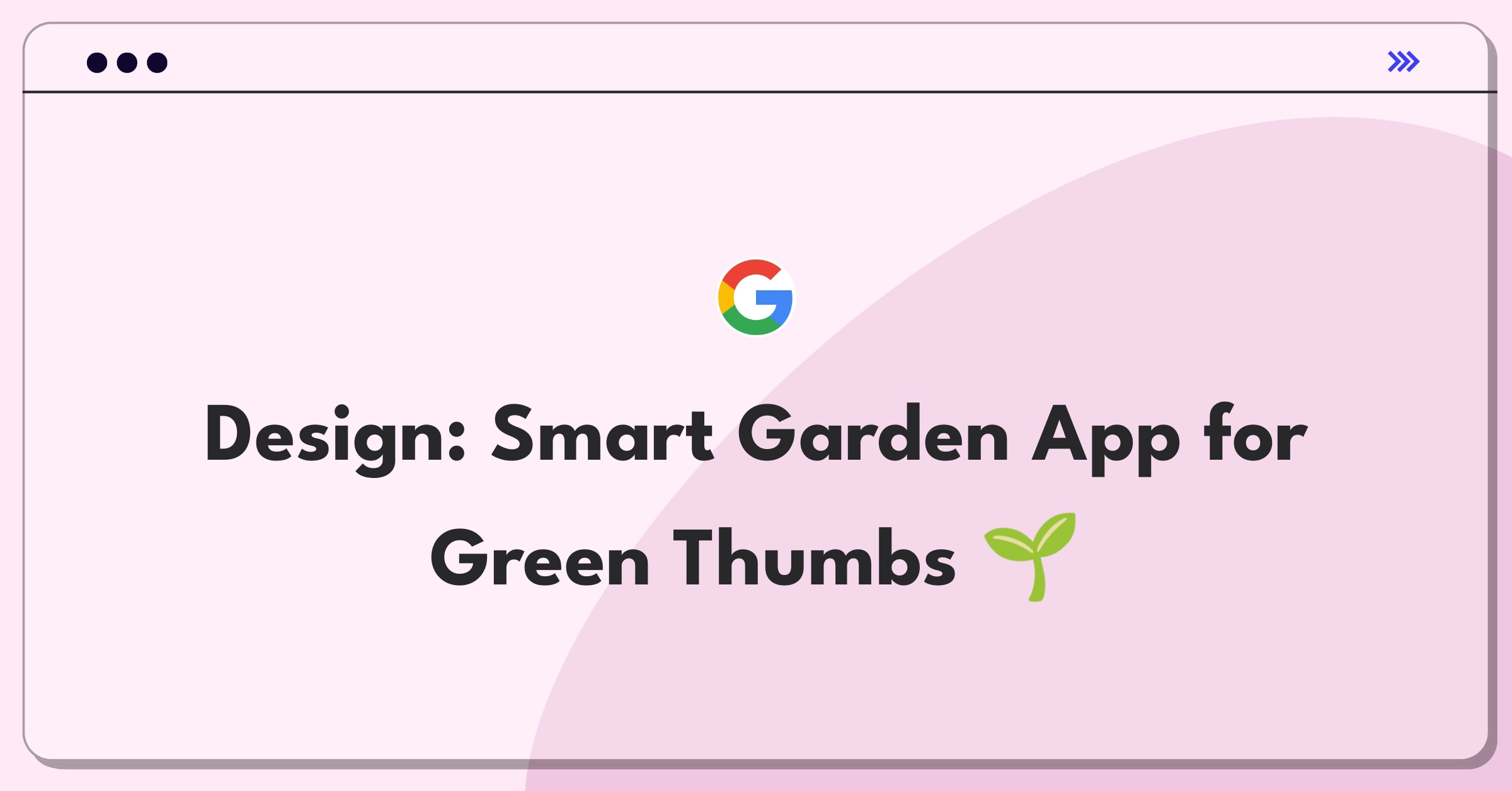 Product Management Design Question: Conceptualize a user-friendly gardening app for novice plant enthusiasts