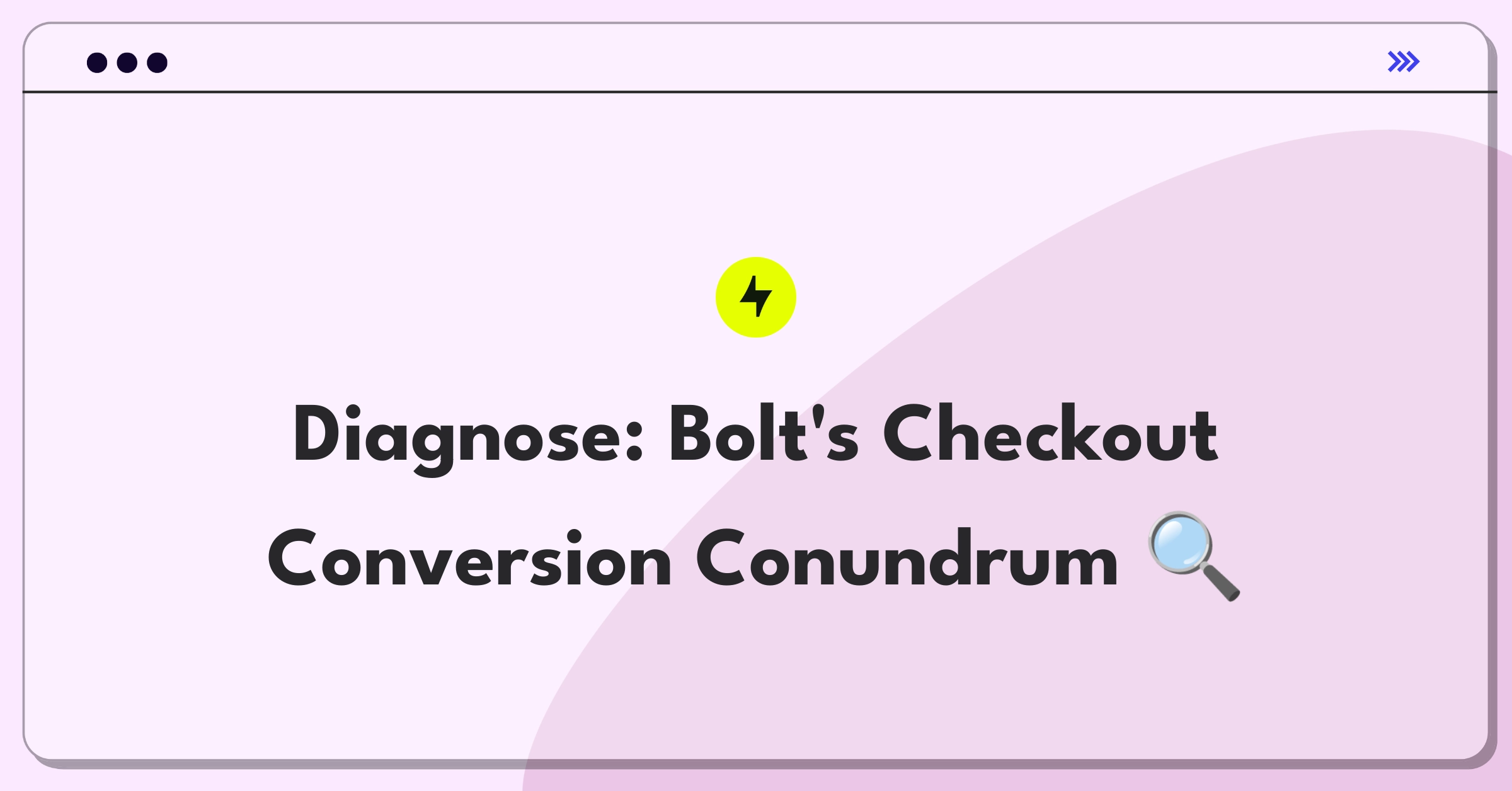 Product Management Root Cause Analysis Question: Investigating sudden drop in Bolt One Click checkout conversion rate