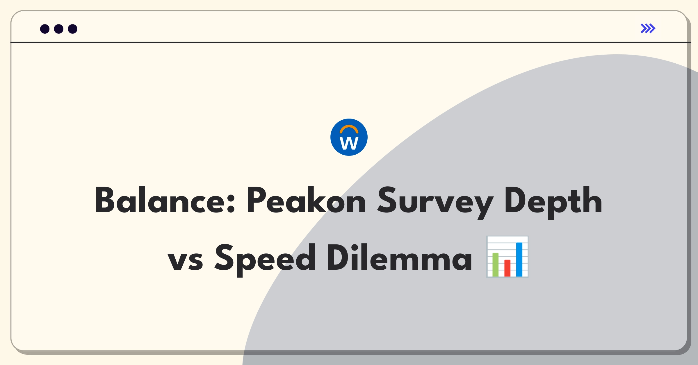 Product Management Trade-off Question: Peakon survey customization versus completion speed prioritization