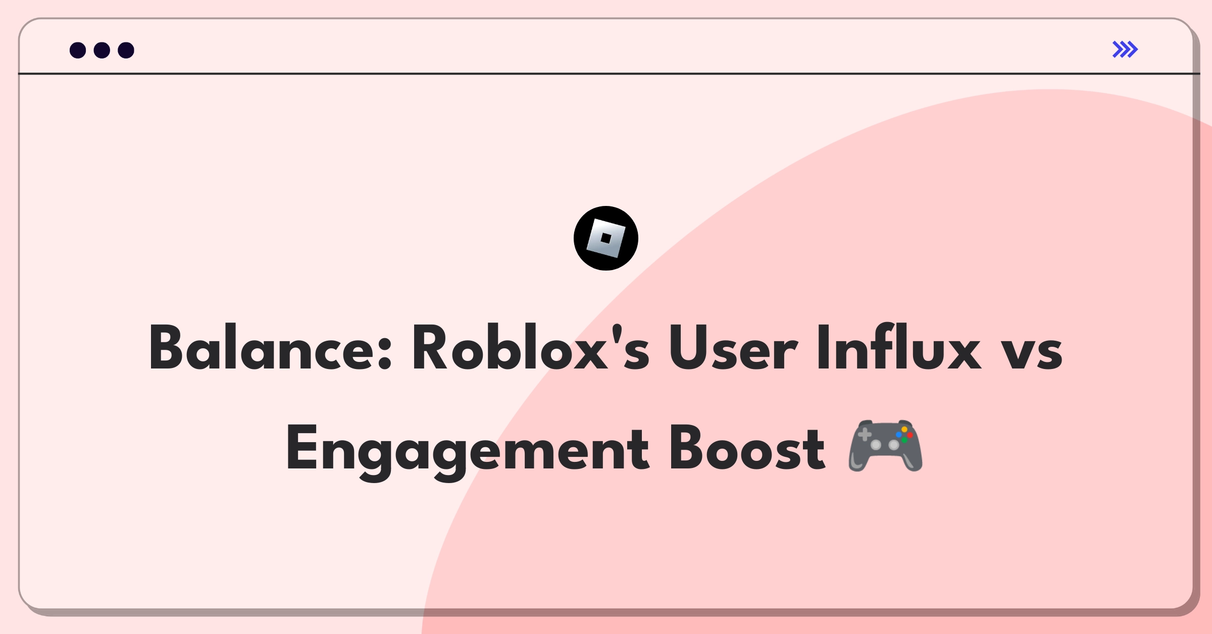 Product Management Trade-off Question: Roblox platform growth strategy balancing new users and existing player engagement