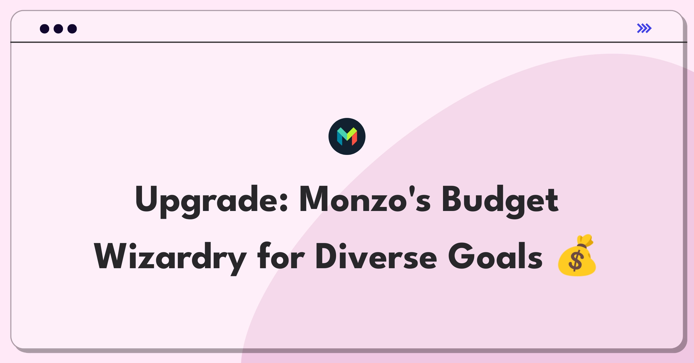 Product Management Improvement Question: Enhancing Monzo's budgeting tools for diverse financial goals